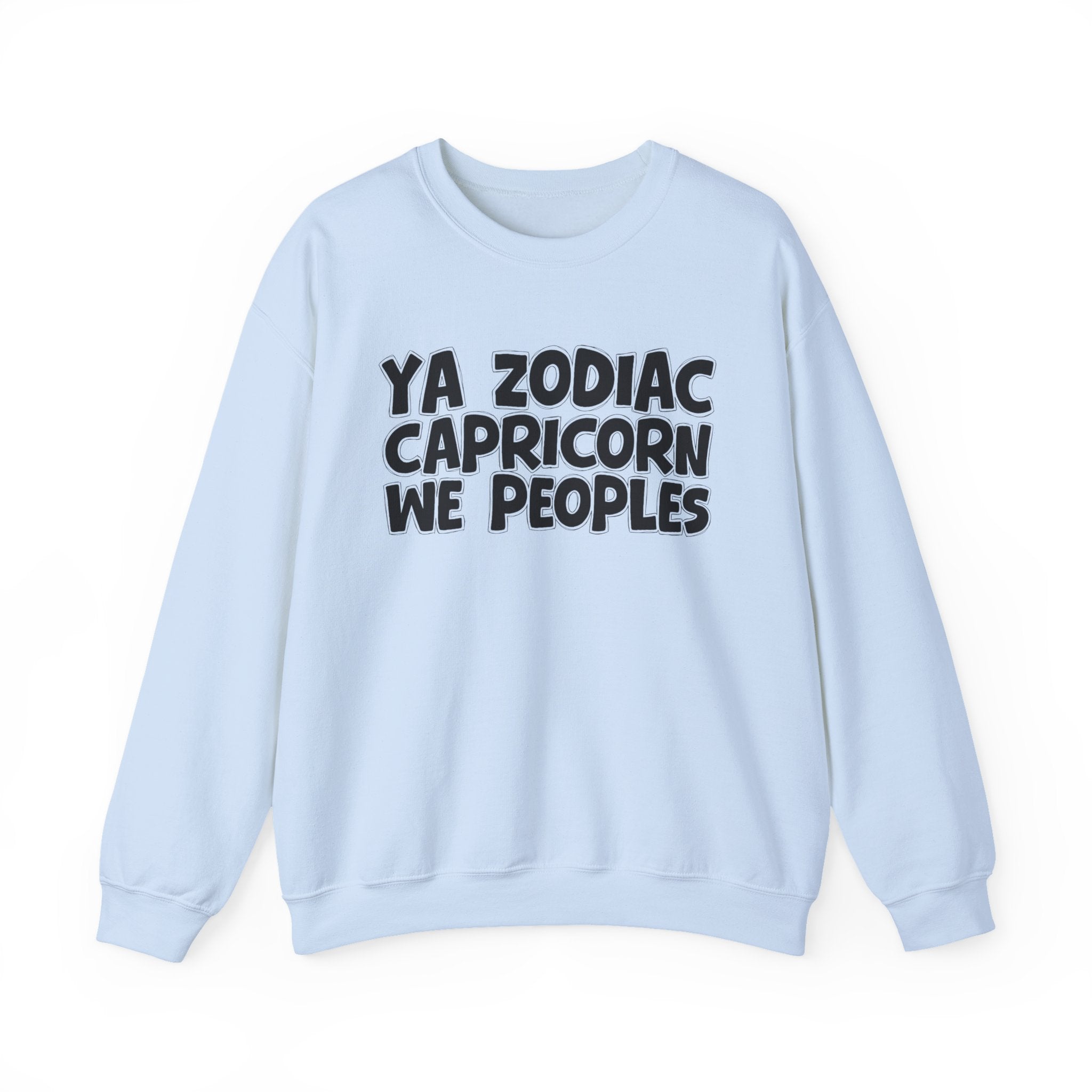 Ya Zodiac CAPRICORN We Peoples - Fun Astrological Pride Sweatshirt