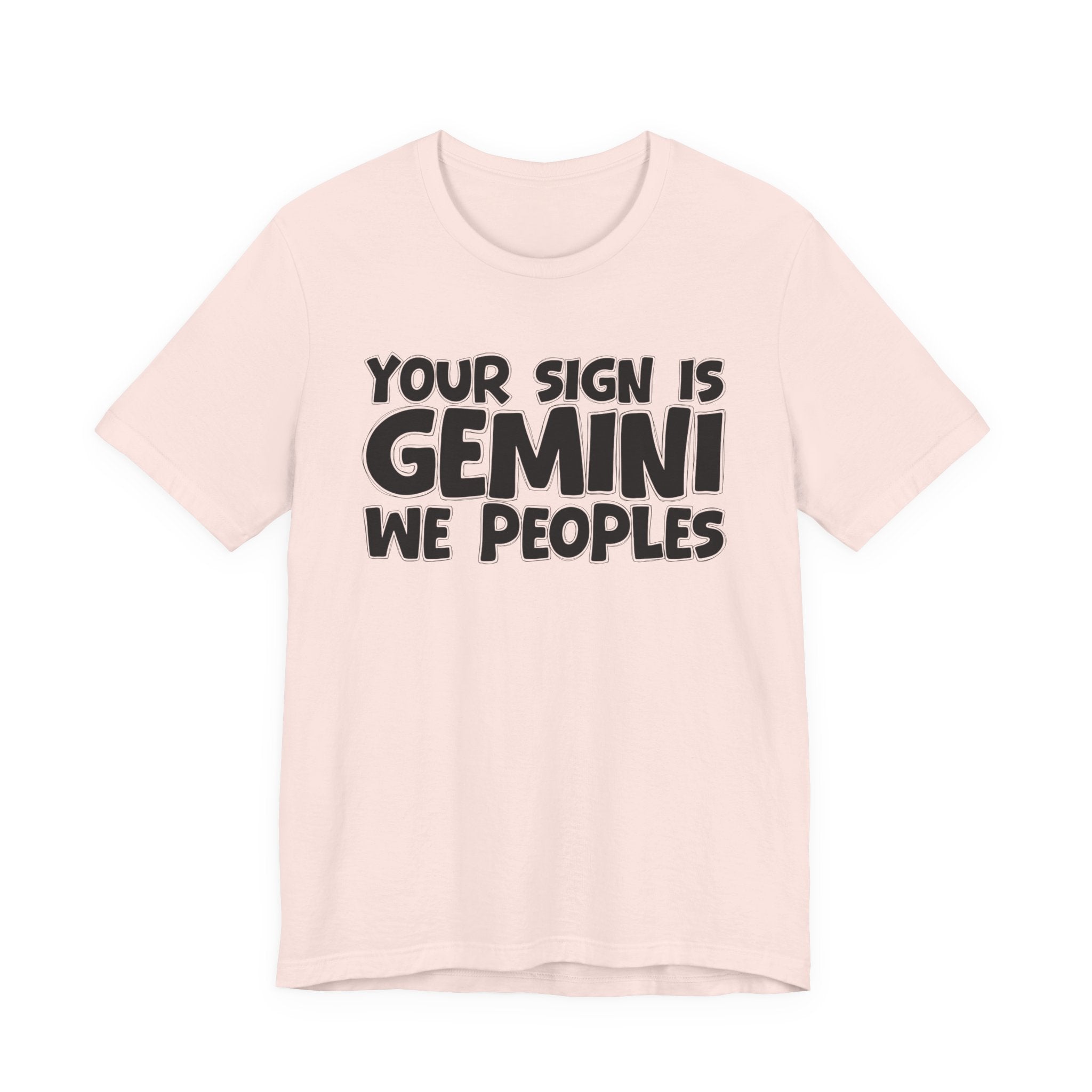 If Your Sign Is GEMINI We Peoples - Fun Astrology Tee for GEMINIS