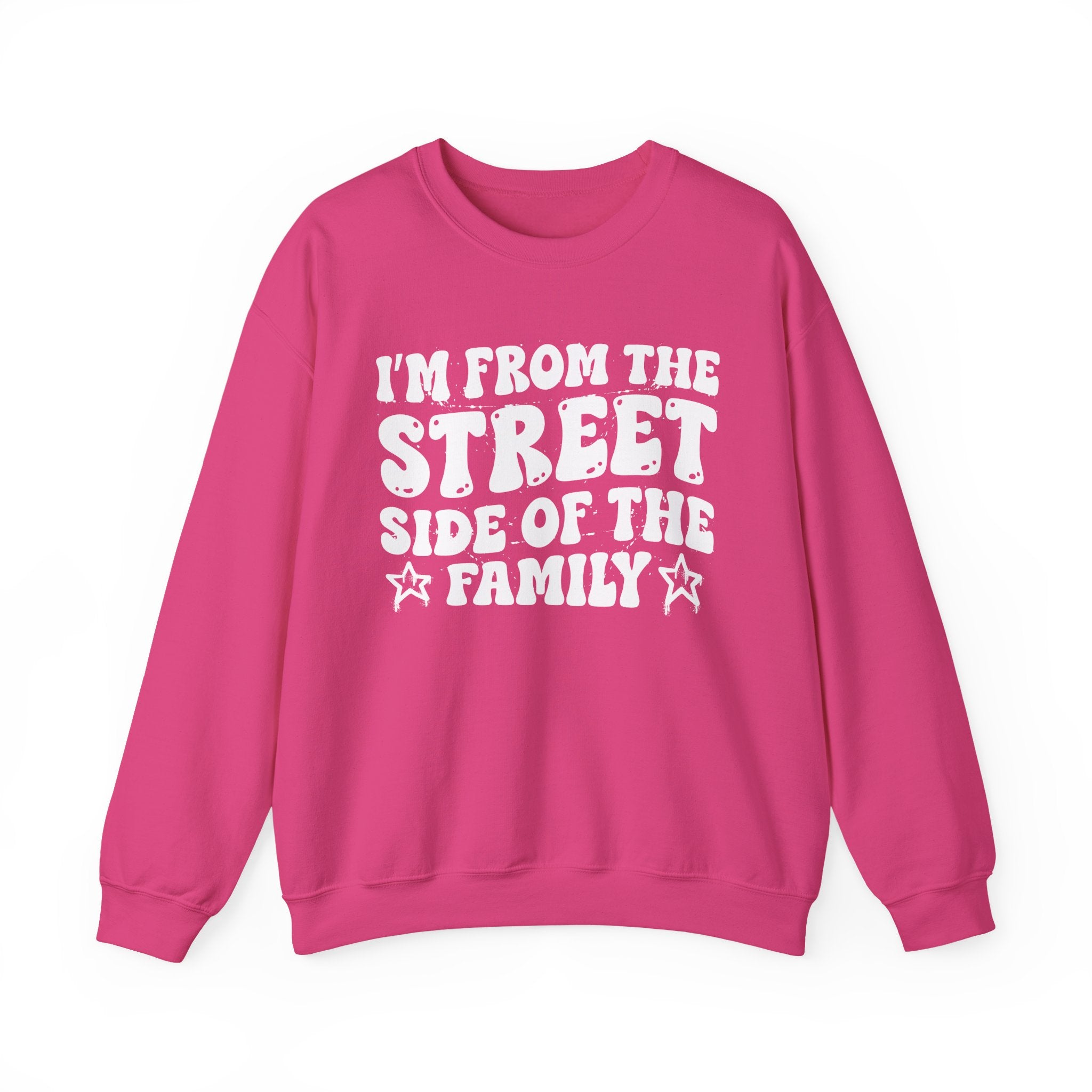 I'm From The Street Side of the Family — Funny Family Pride Sweatshirt