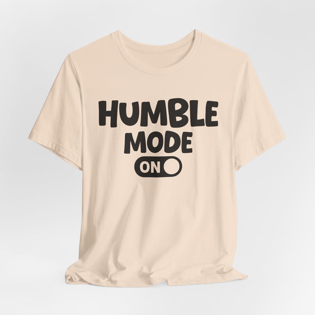 Humble Mode On — Motivational Positive Graphic Tee