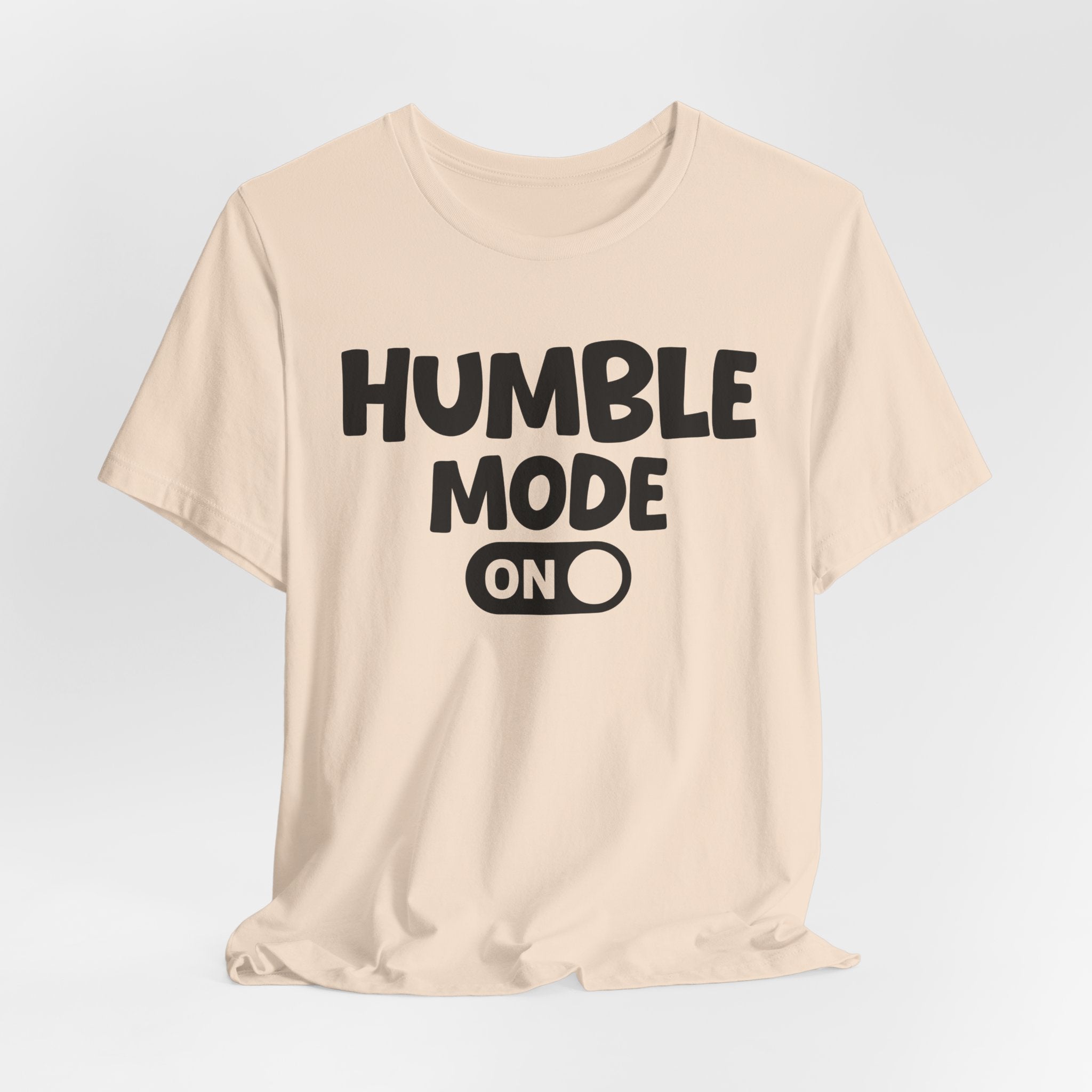 Humble Mode On — Motivational Positive Graphic Tee