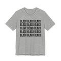 Black Black Black I Love Being Black - Retro Humor Tee