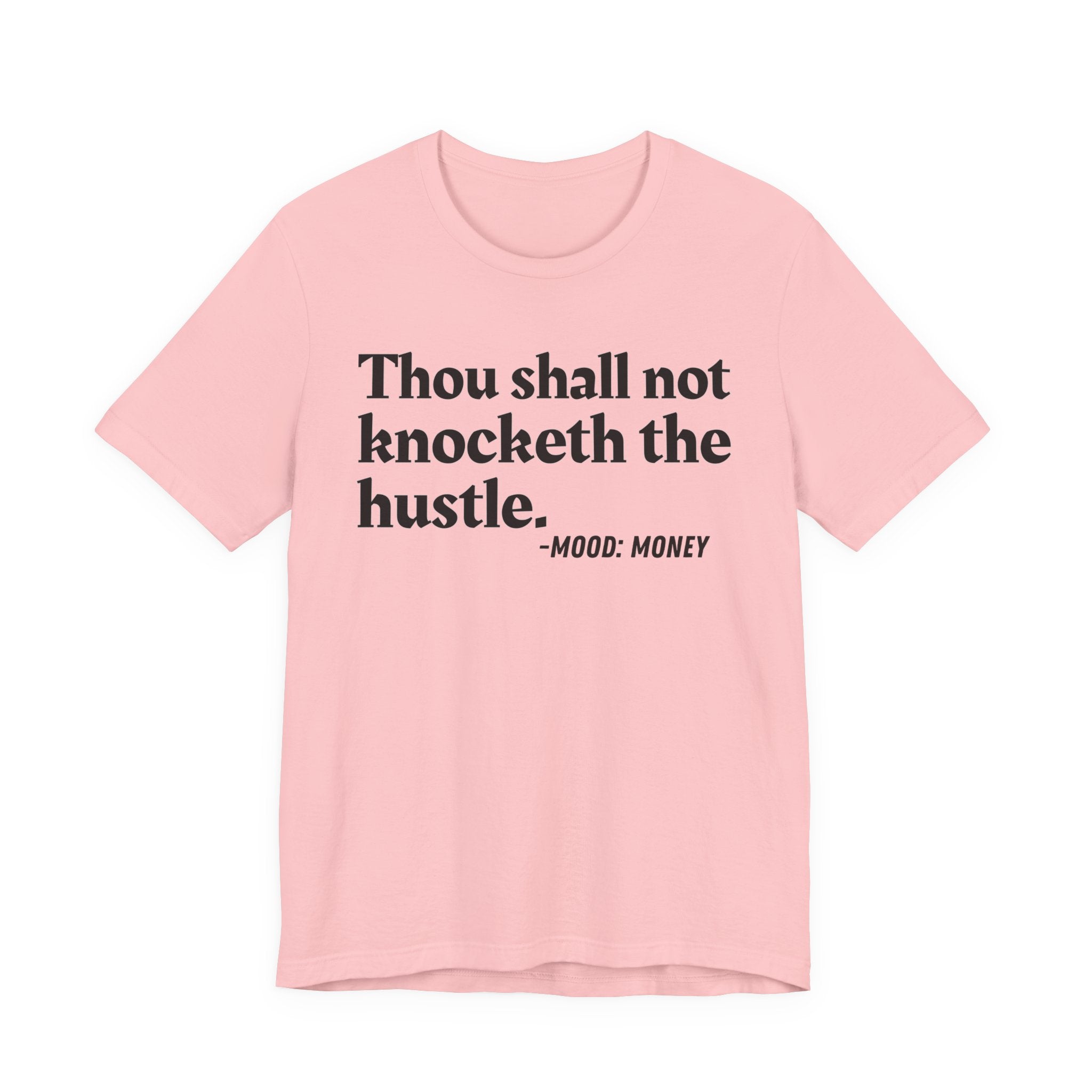 Thou Shall Not Knocketh The Hustle — Funny Motivational Humor T-Shirt