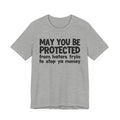 May You Be Protected From Haters Tryin To Stop Ya Money  — Funny Sarcastic Prayer Tee
