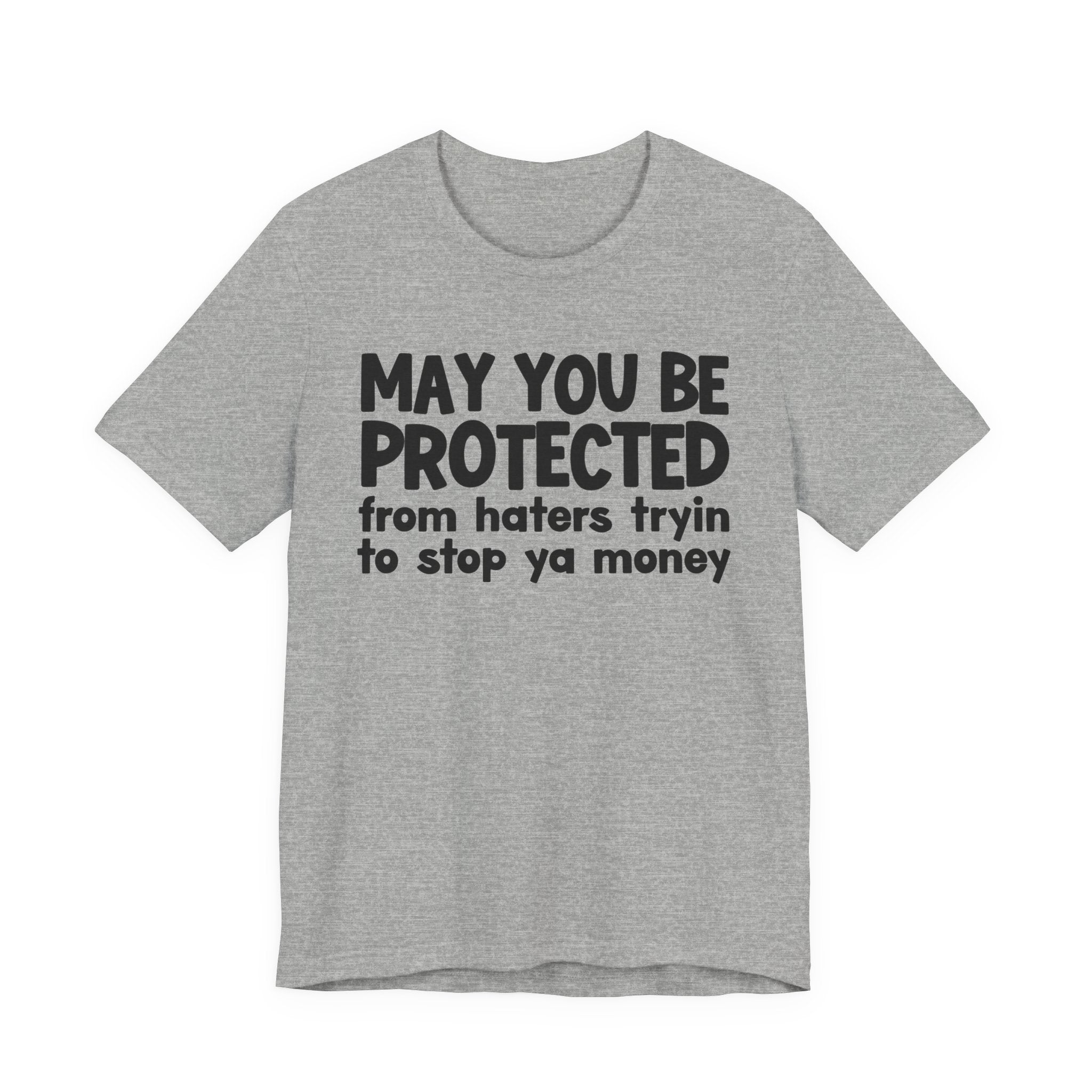 May You Be Protected From Haters Tryin To Stop Ya Money  — Funny Sarcastic Prayer Tee