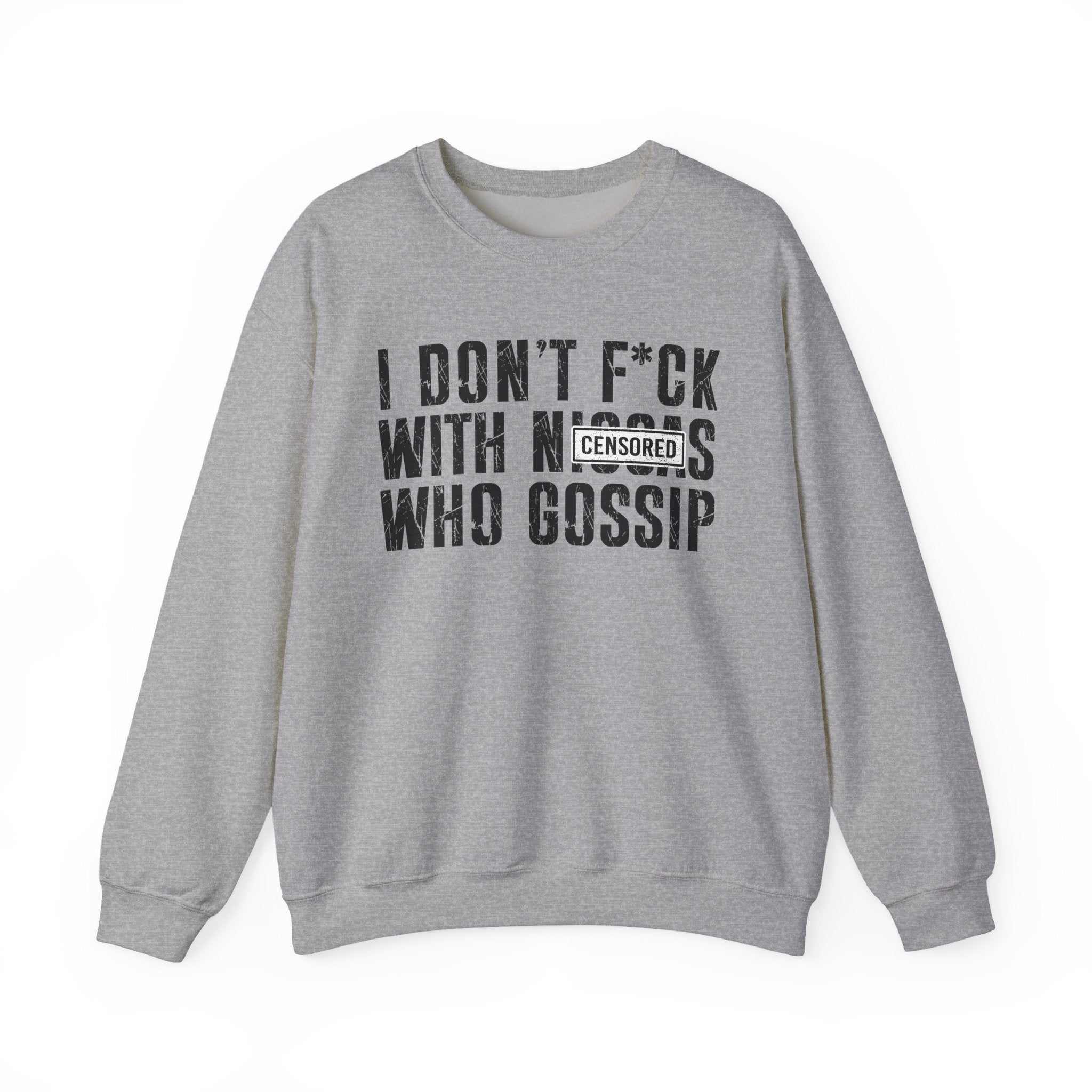 I Don't Fuck With Niggas Who Gossip (censored) — Sweatshirt