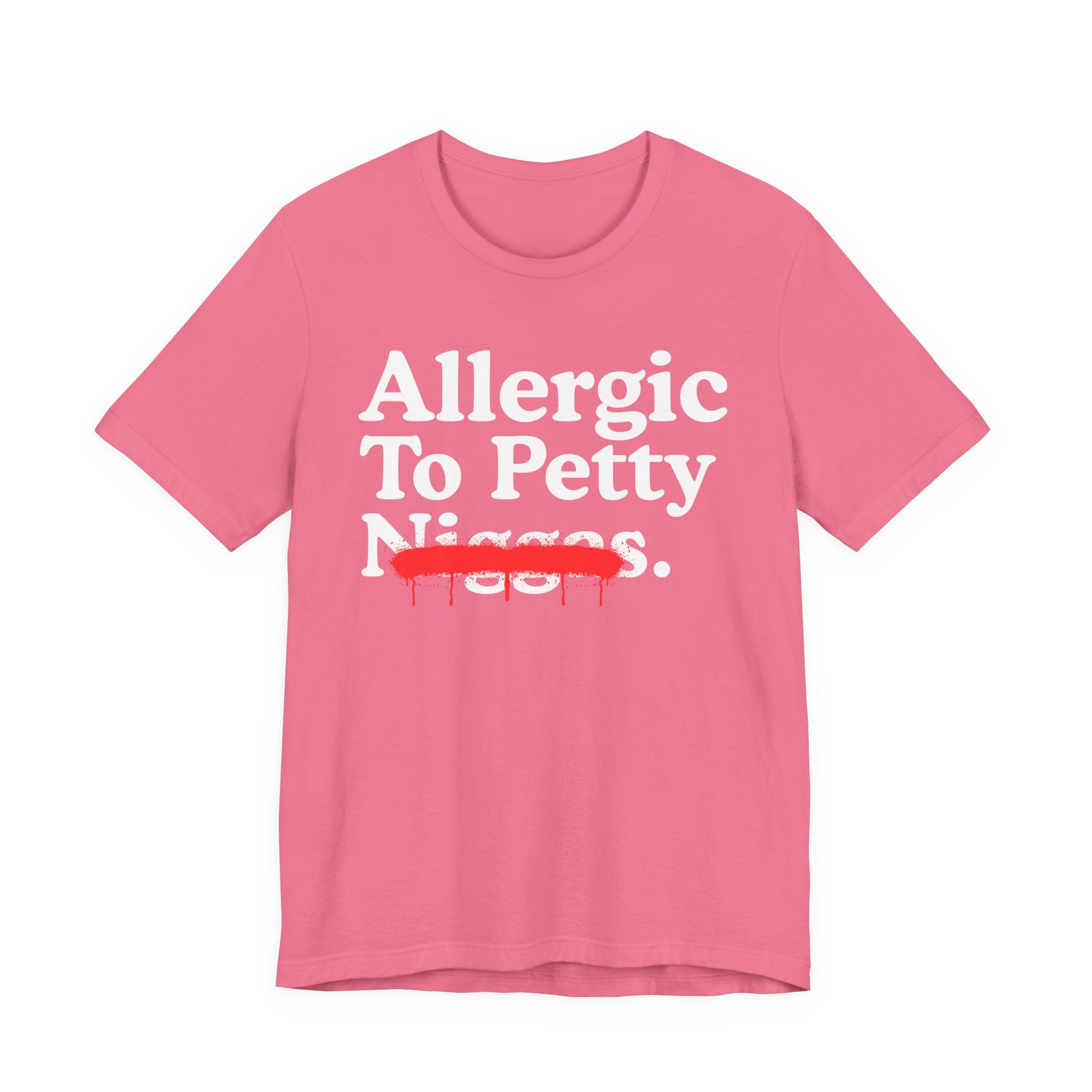 Allergic To Petty Niggas — Sarcastic Statement T-Shirt