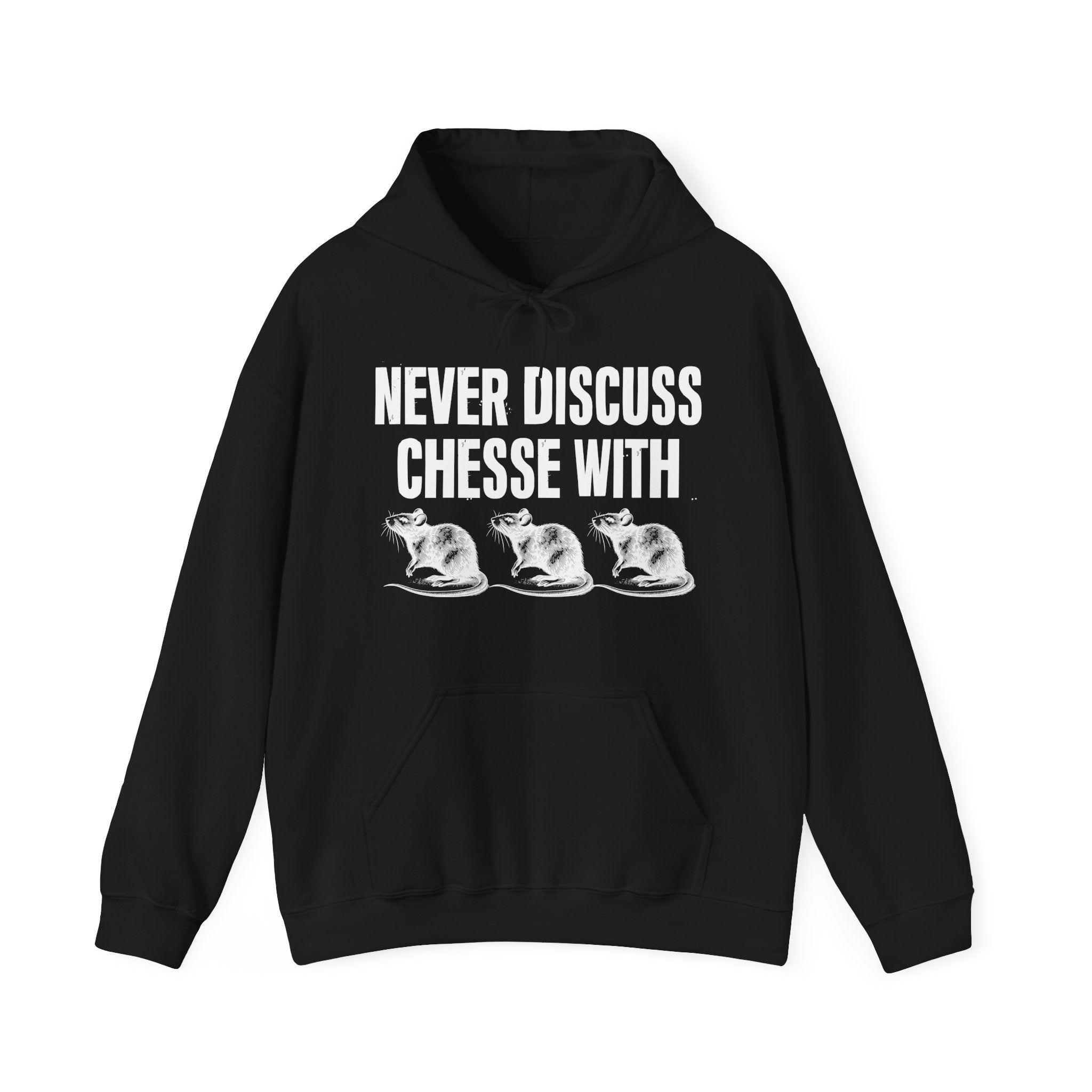 Never Discuss Cheese With Rats - Sassy Adult Humor Hoodie