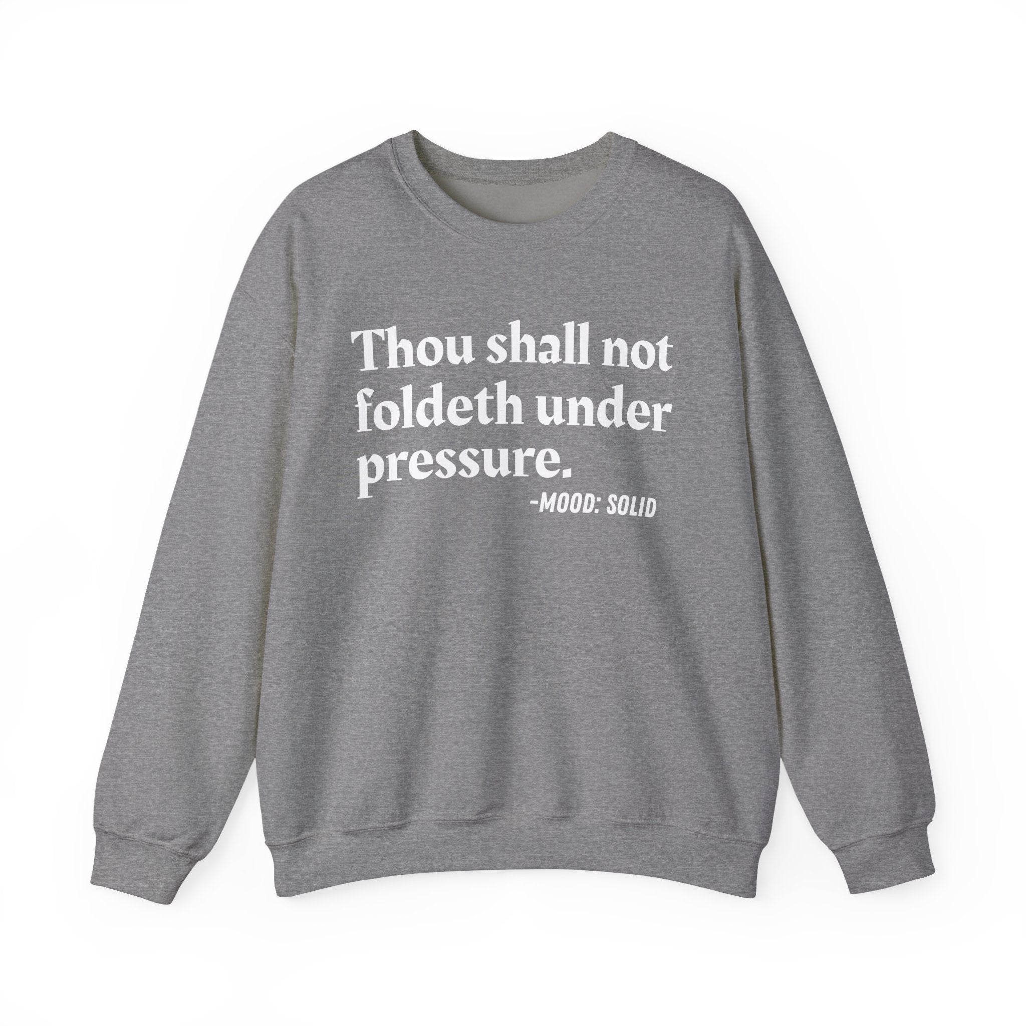 Thou Shall Not Foldeth Under Pressure — Street Code Quote Sweatshirt