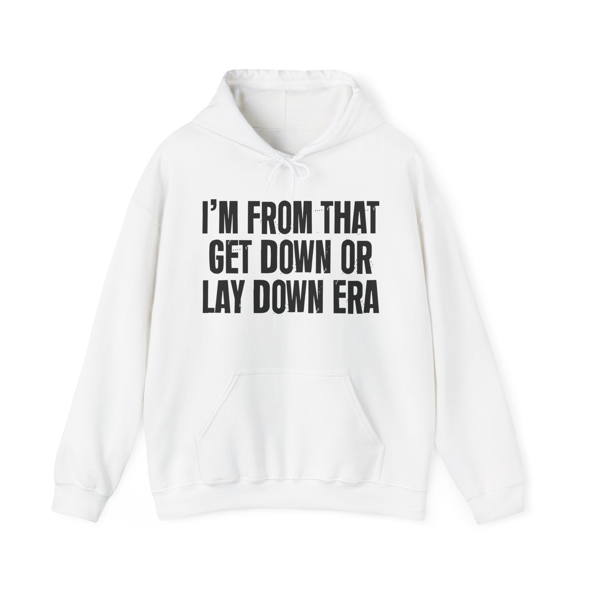 I'm From That Get Down Or Lay Down Era - Funny Growing Up Hoodie