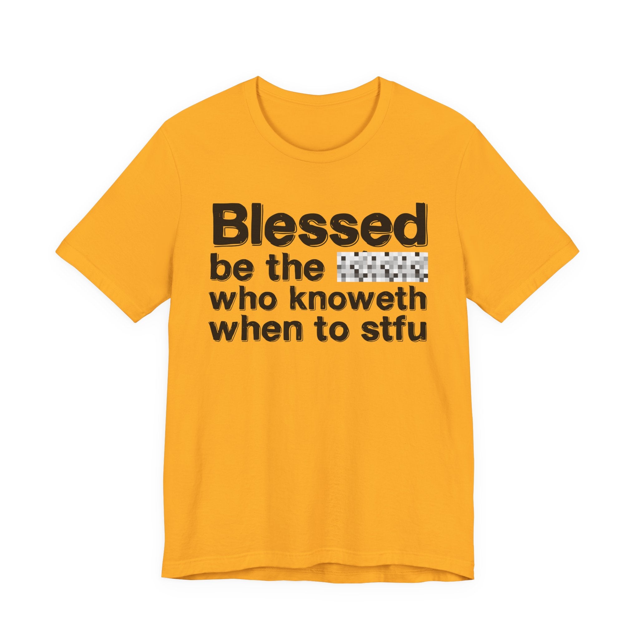 Blessed Be The [Censored] Who Knoweth When To STFU - Funny Inspirational Graphic Tee