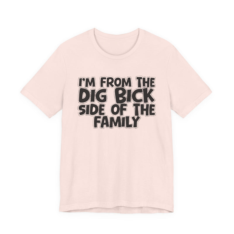 I'm From The Dig Bick Side of the Family