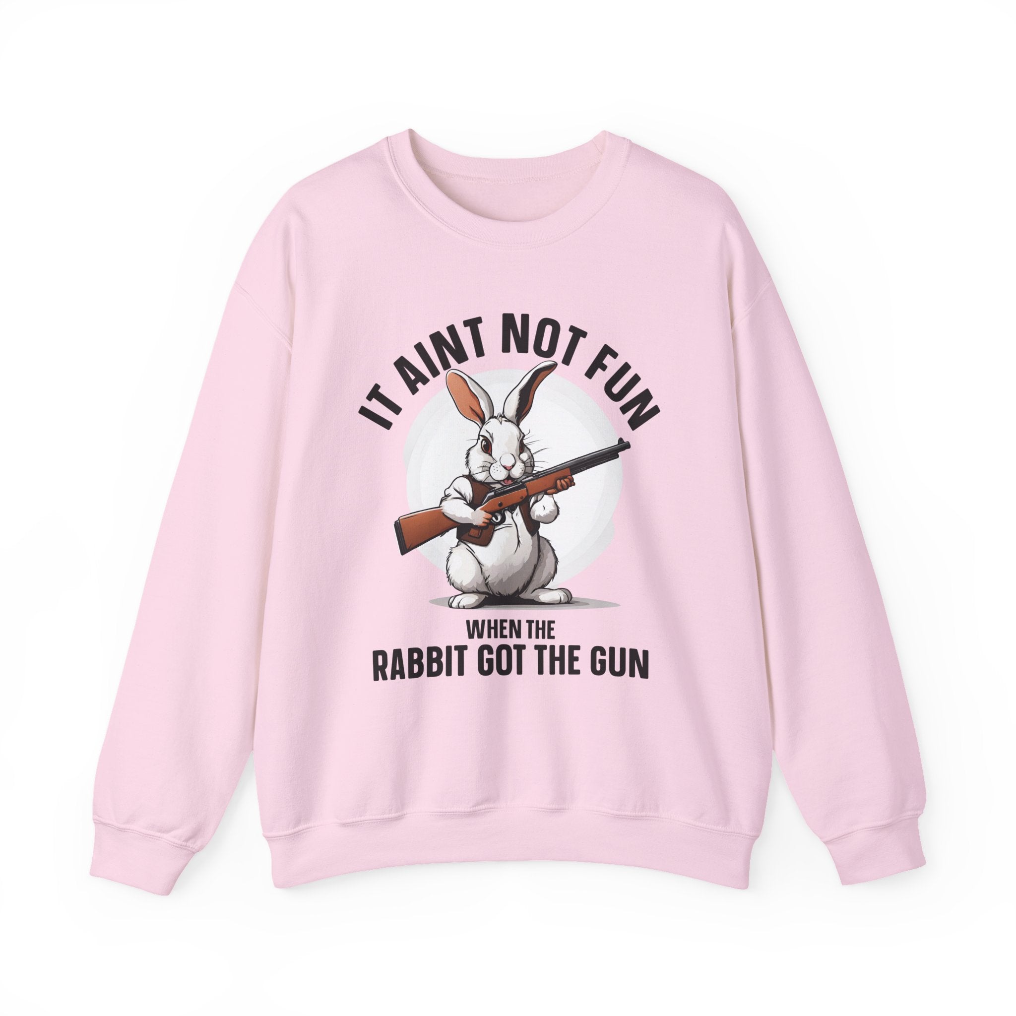 It Aint Not Fun When The Rabbit Got The Gun (Easter) — Sweatshirt