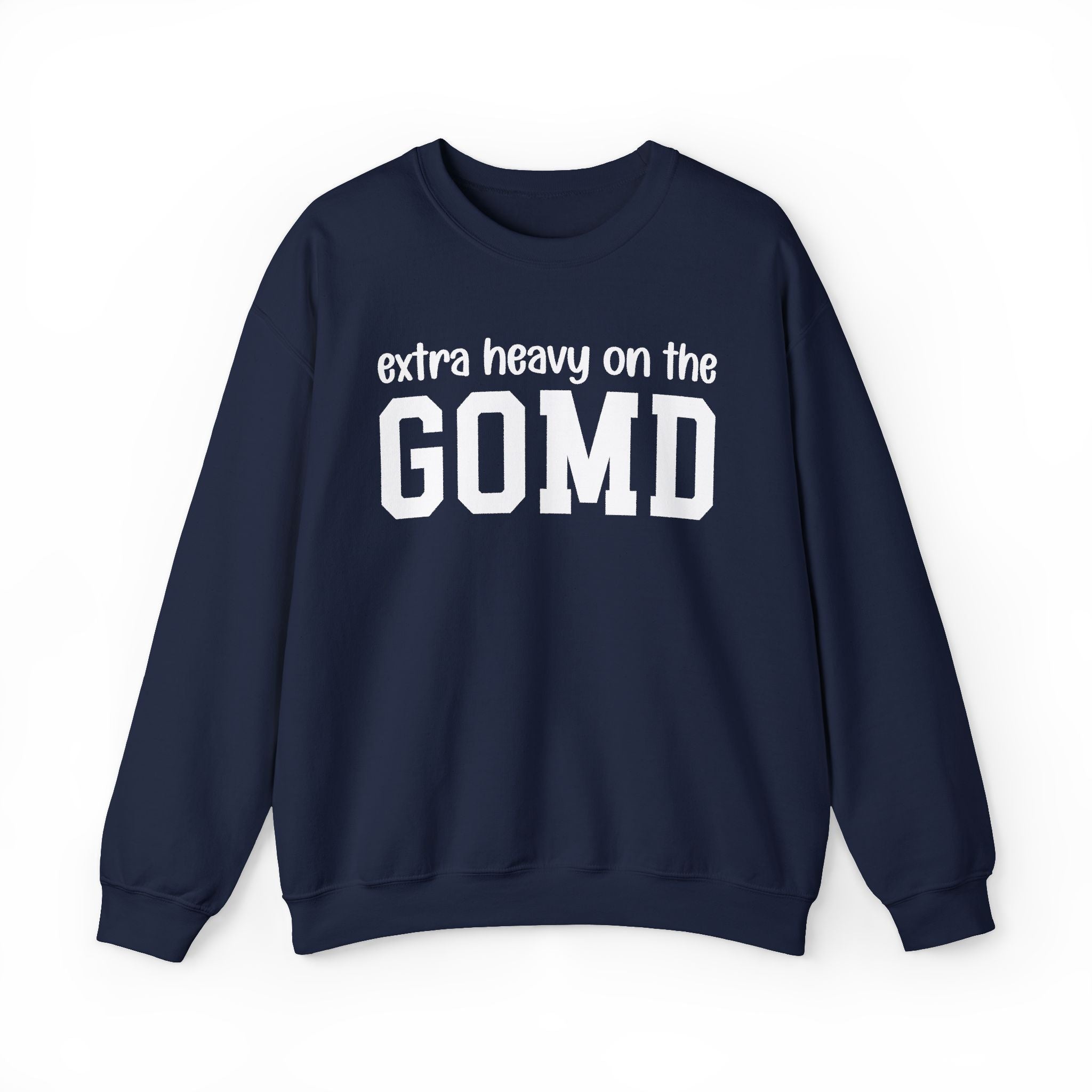 Extra Heavy On The GOMD — Sweatshirt