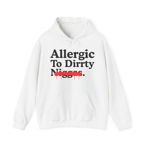 Allergic To Dirrty Niggas — Sarcastic Statement Hoodie