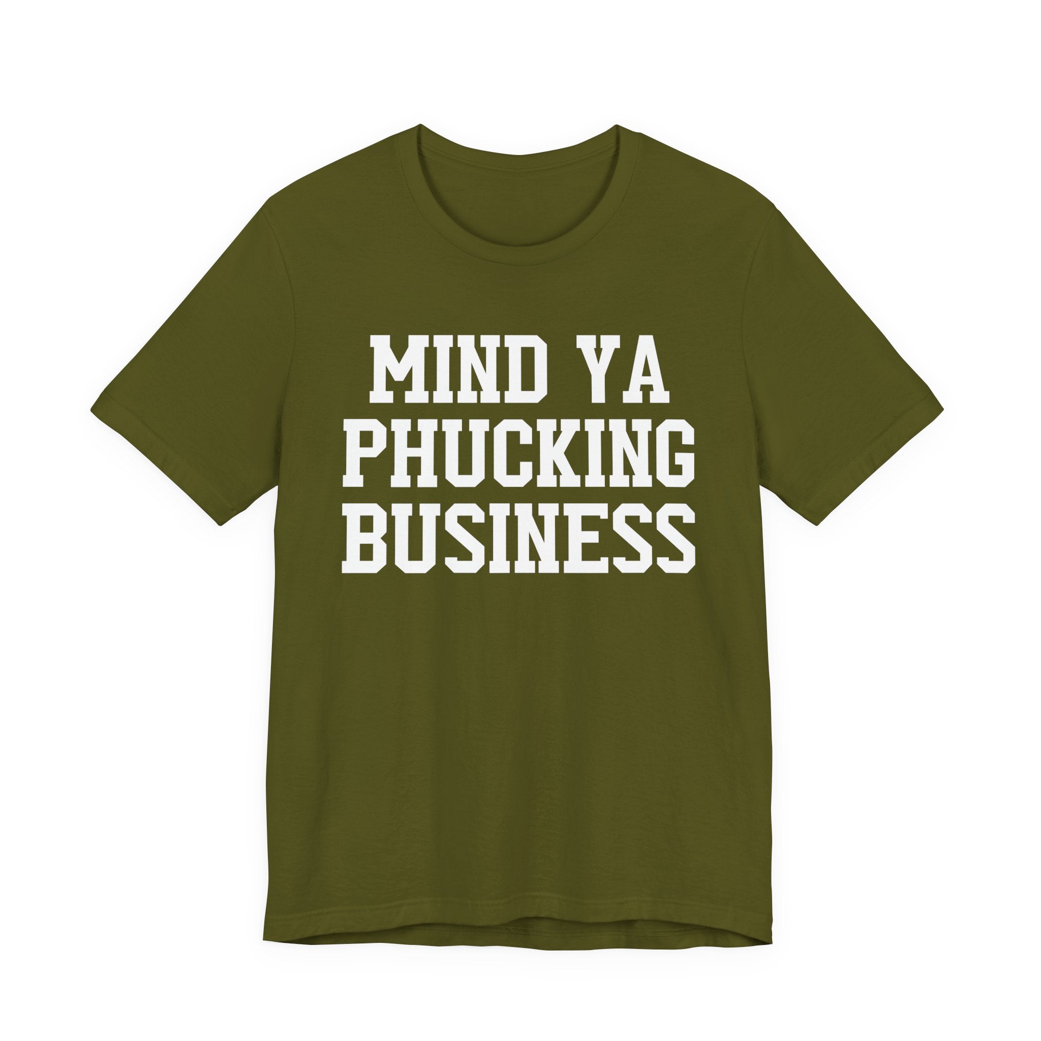 Mind Ya Phucking Business T-shirt