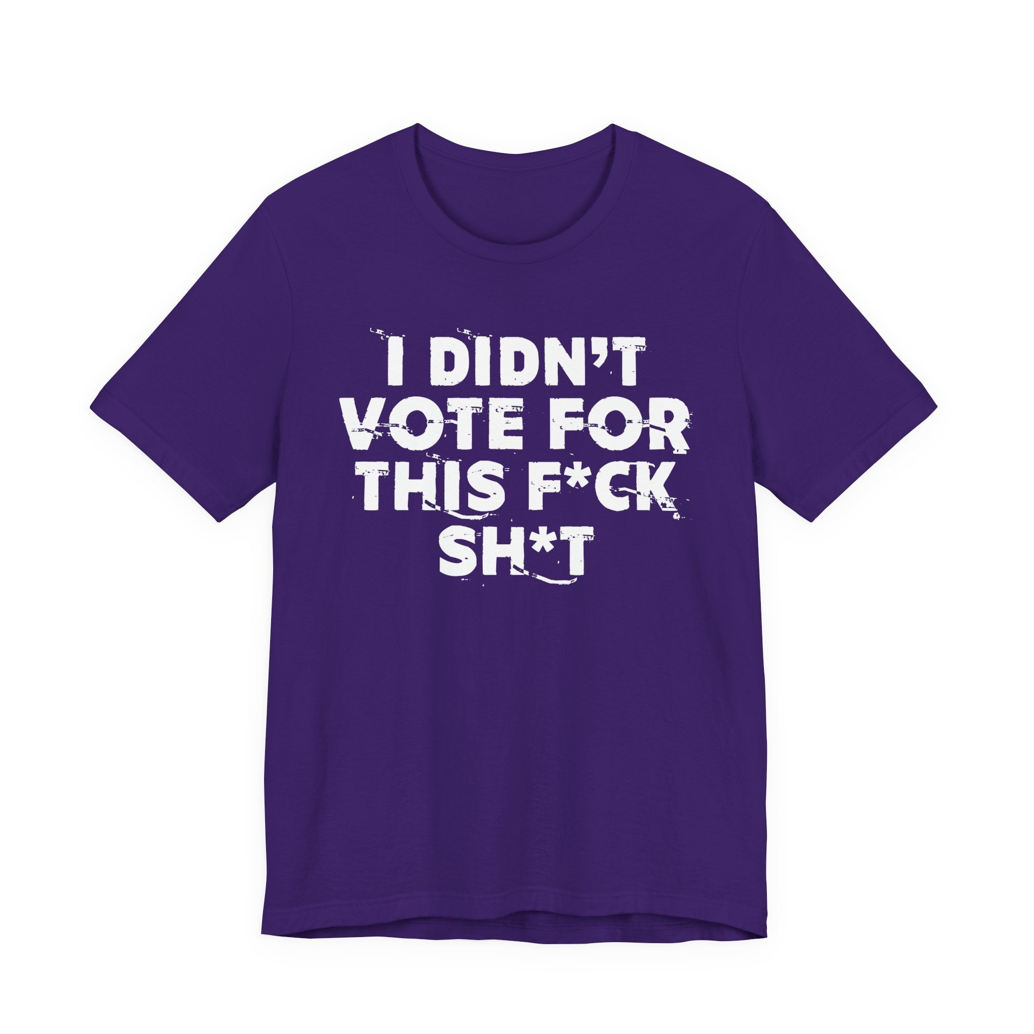 I Didn't Vote For This Fuck This Shit - Funny Scary Quote Tee