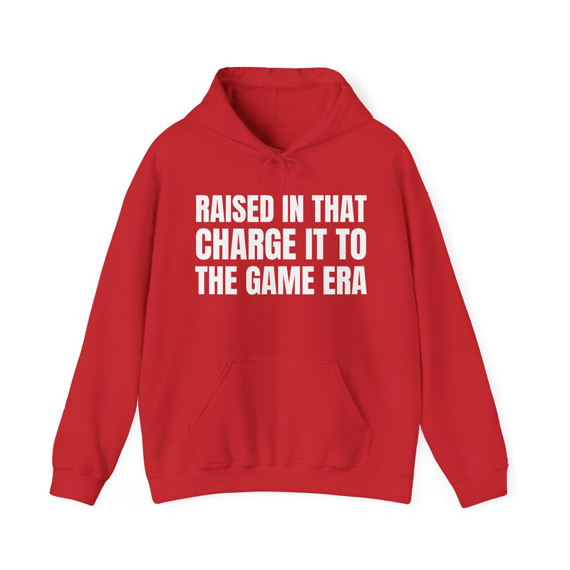 Raised In That Charge It To The Game Era — Hoodie —Graphic Pullover