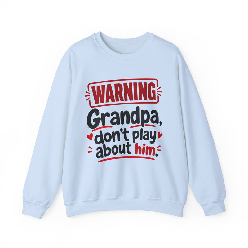 Grandpa, Don't Play About Him —  Funny Parent Child Sweatshirt