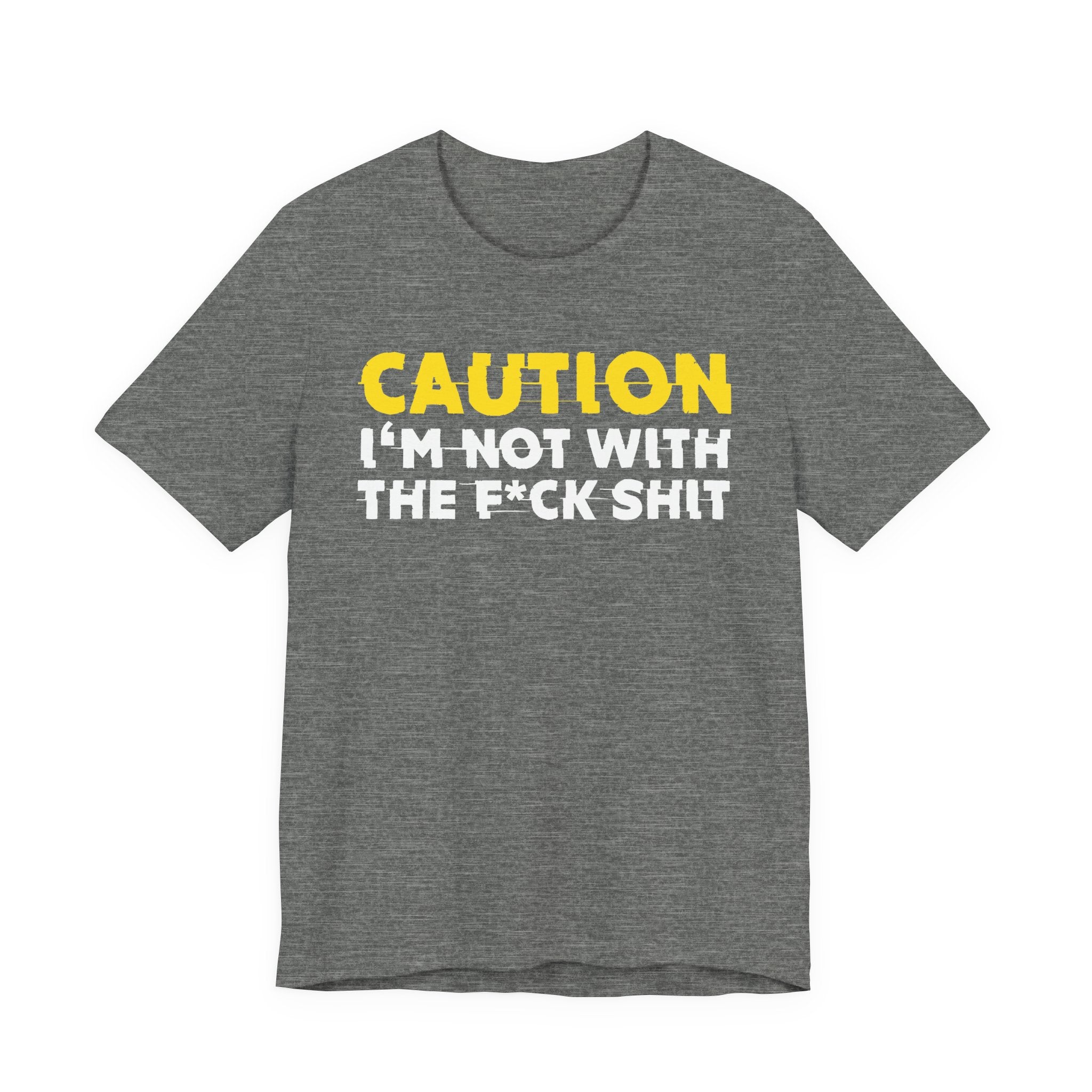 Caution I'm Not With The Fuck Shit — Bold Warning Statement Tee