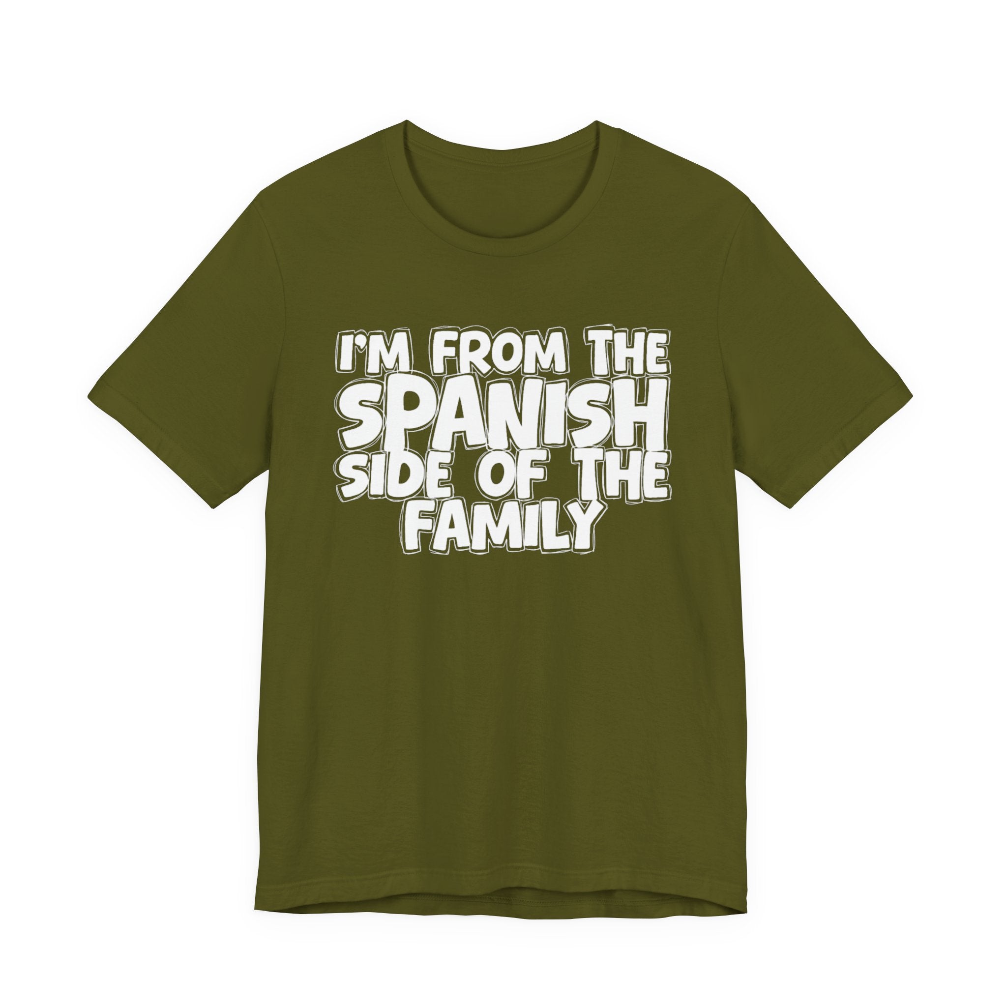 I'm From the Spanish Side of the Family - Funny Family Statement Tee