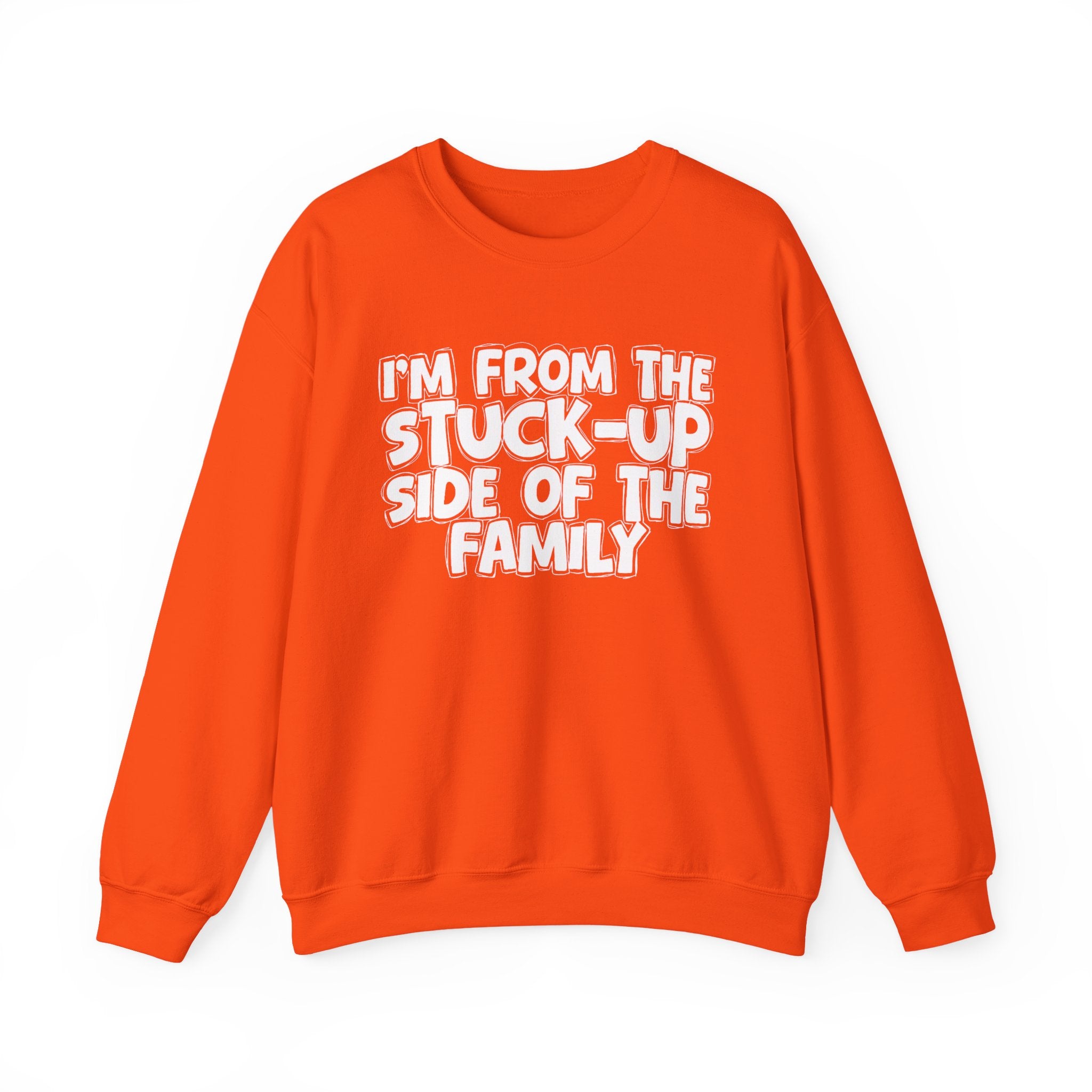 I'm From The Stuck-Up Side Of The Family — Funny Family Gathering Sweatshirt