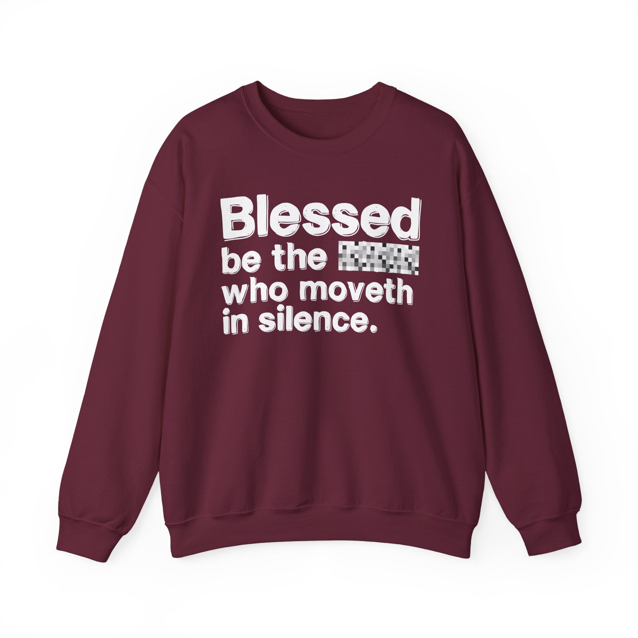 Blessed Be The Bitch Who Moveth In Silence — Inspirational Sweatshirt