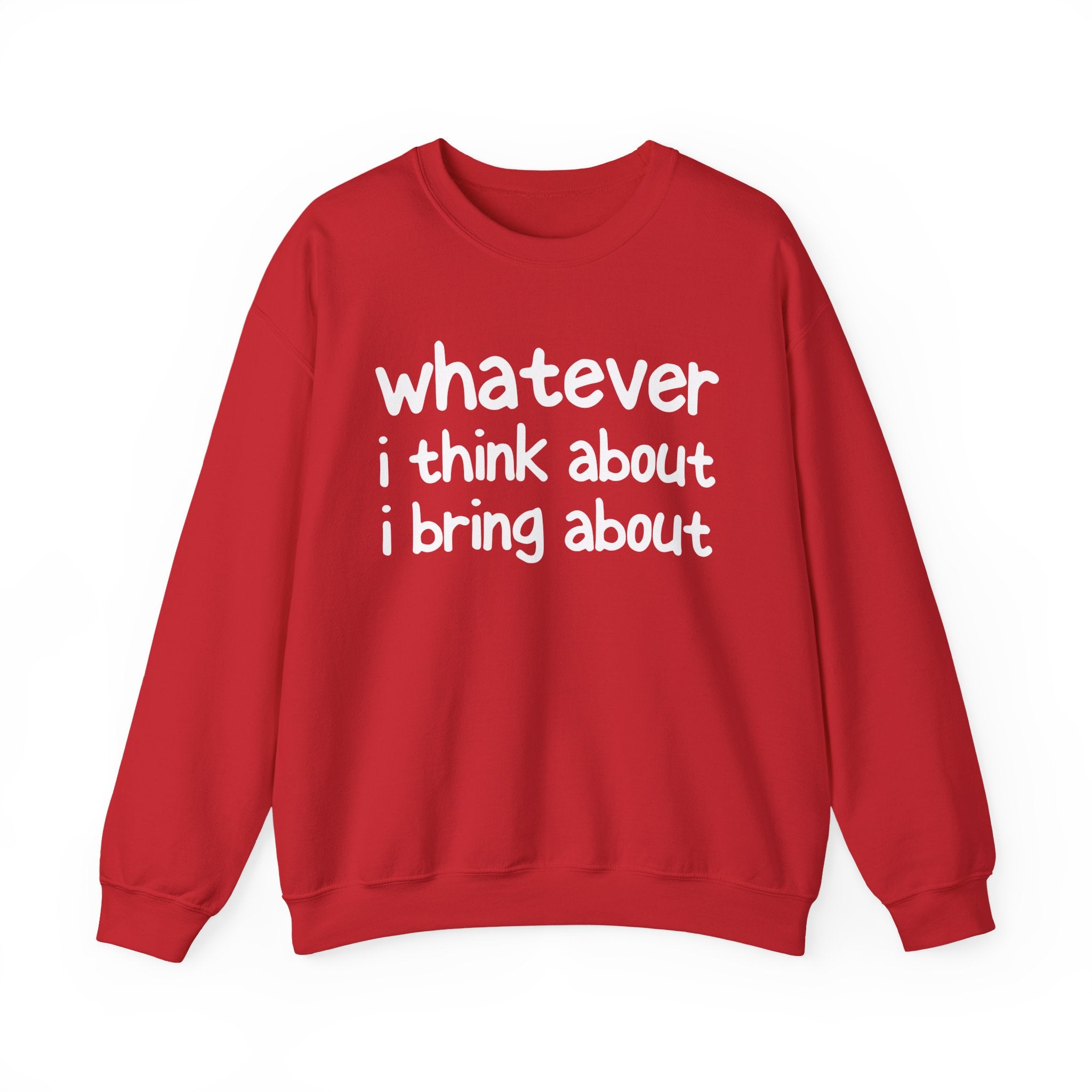 Whatever I Think About I Bring About - Funny Back In The Days Sweatshirt