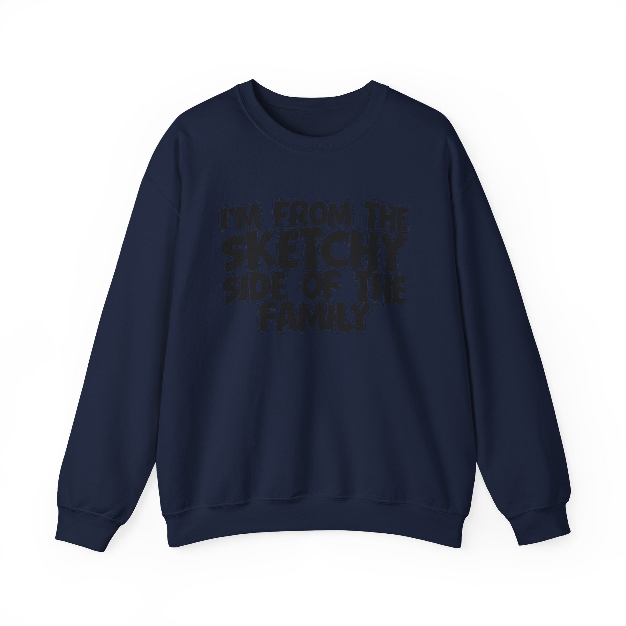I'm From The Sketchy Side Of The Family — Funny Family Gathering Sweatshirt