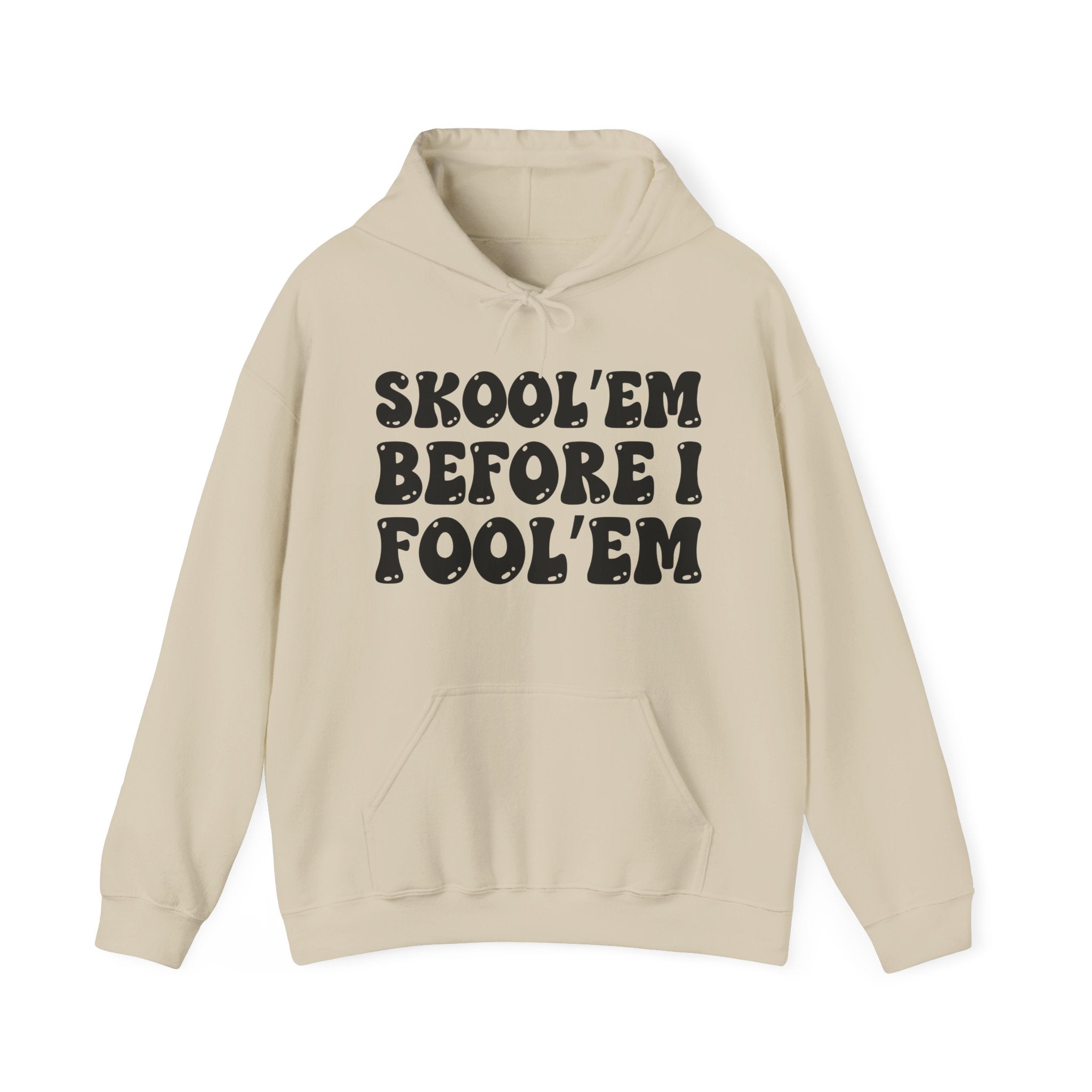 Skool'em Before I Fool'Em — Funny Statement Pullover