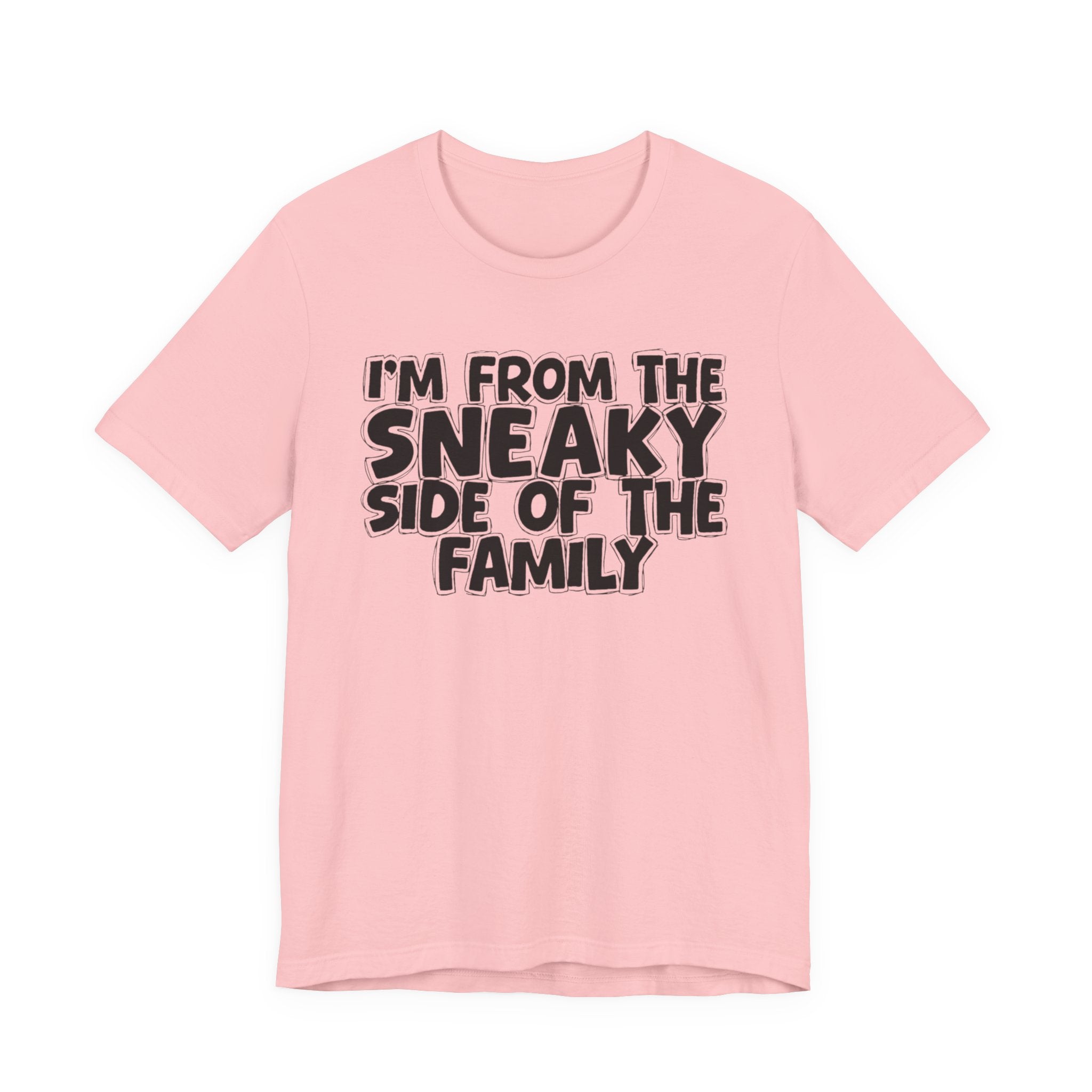I'm From the Sneaky Side of the Family - Humorous Family Pride T-Shirt