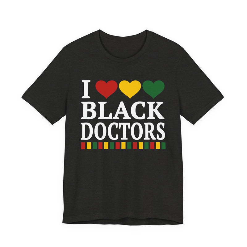 I Love Black Doctors - T-Shirt