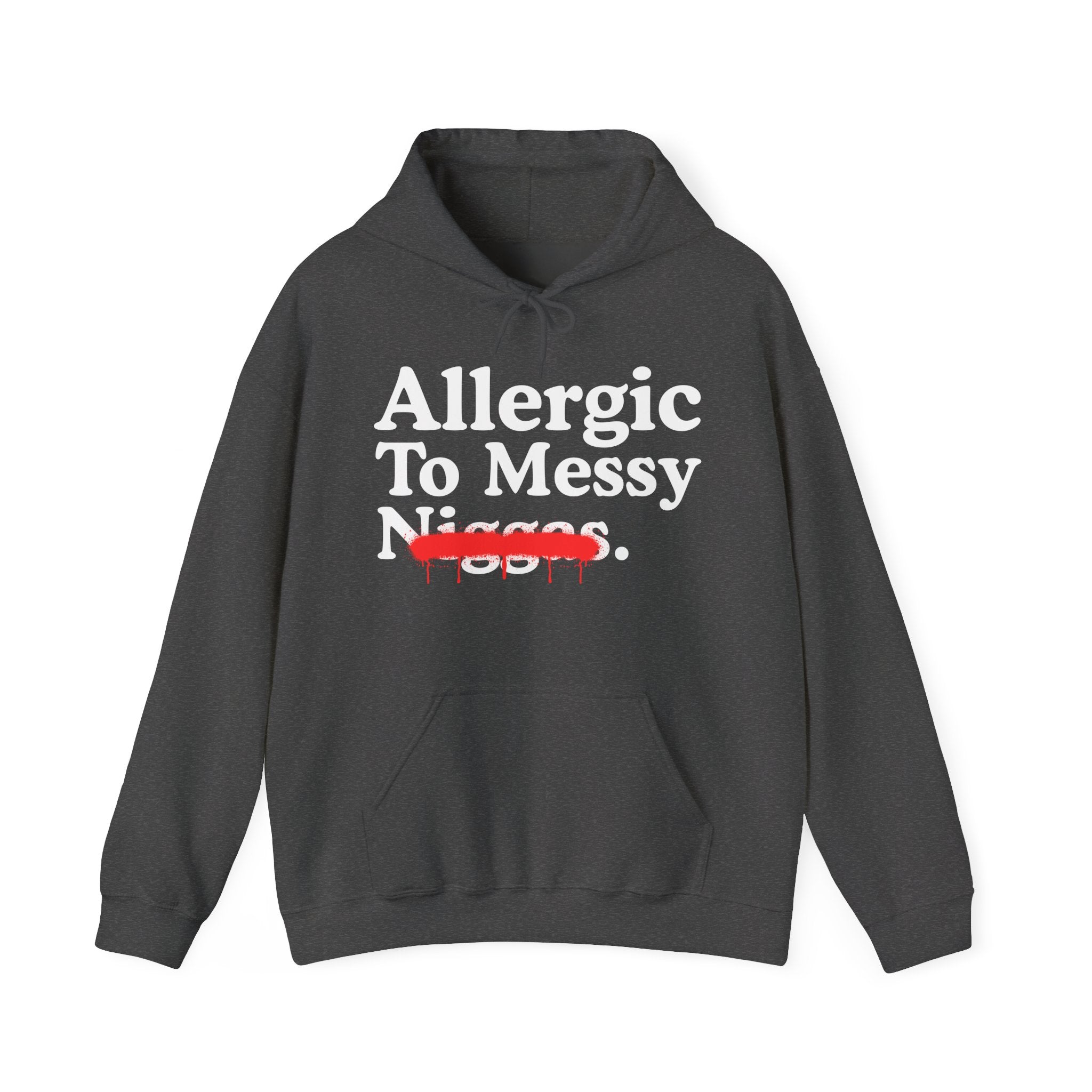 Allergic To Messy Niggas - Funny Reaction  Hoodie