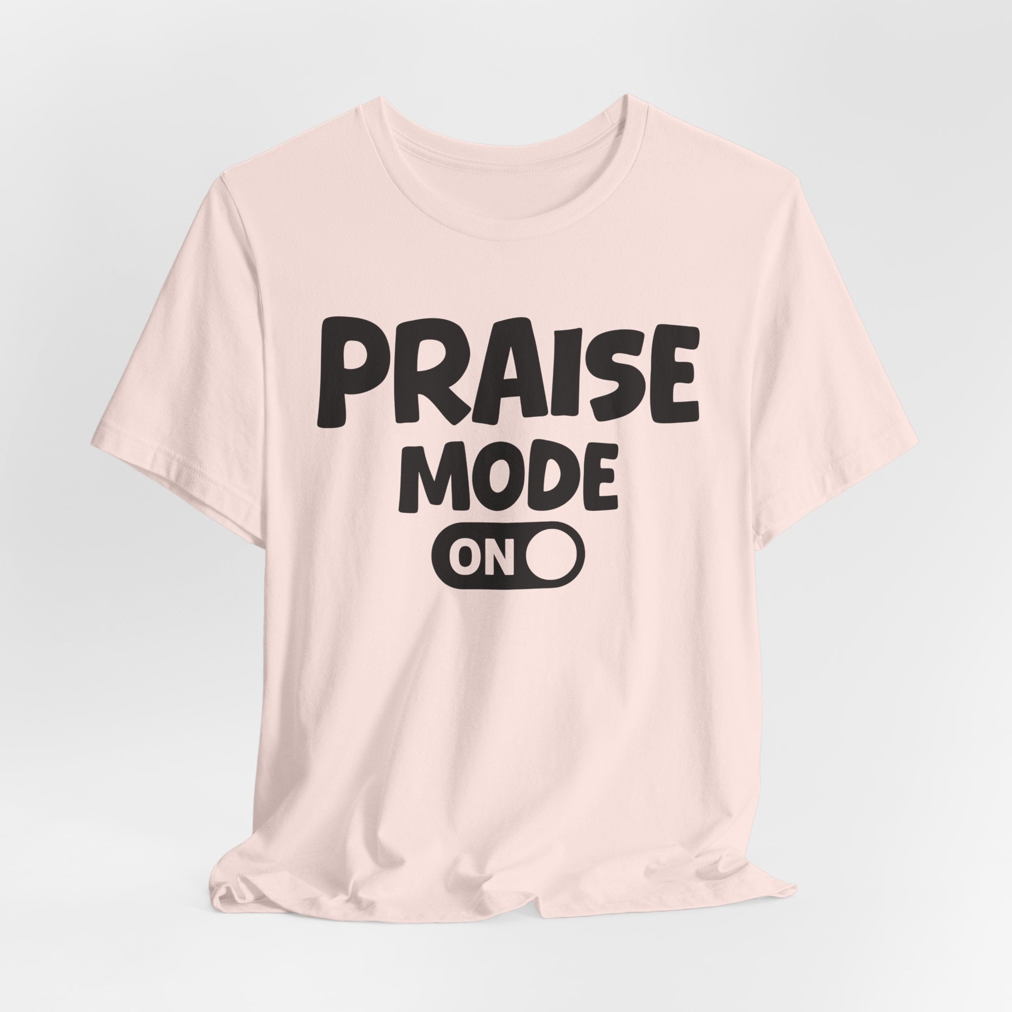 Praise Mode On — Motivational Positive Graphic Tee