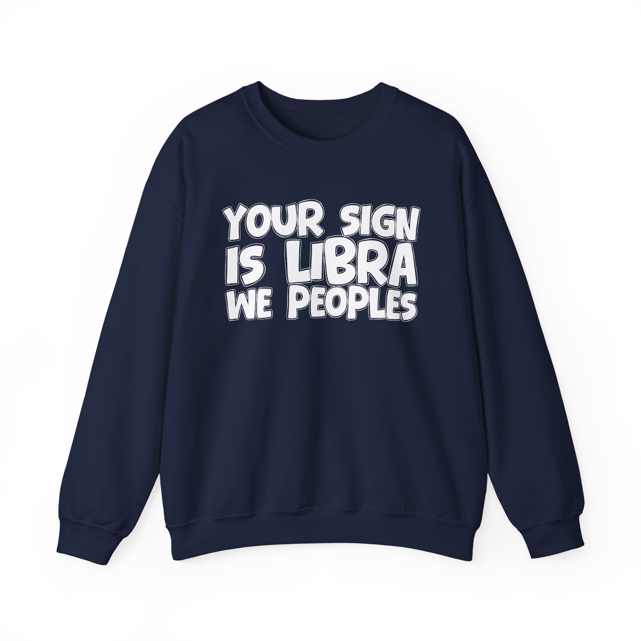Your Sign is LIBRA We Peoples - Fun Astrological Pride Sweatshirt