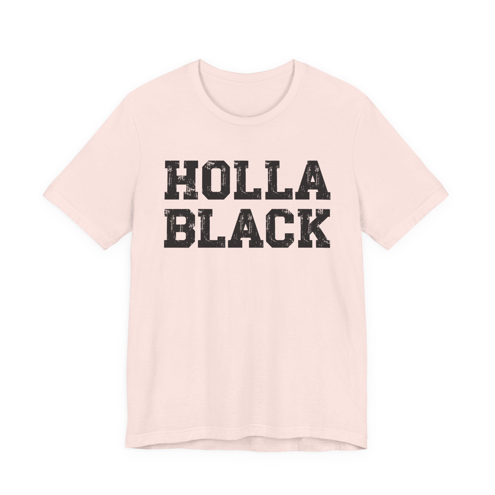 Holla Black — Humorous Quote Shirt