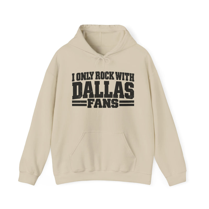 I Only Rock With Dallas Fans －Fun Sports Hoodie