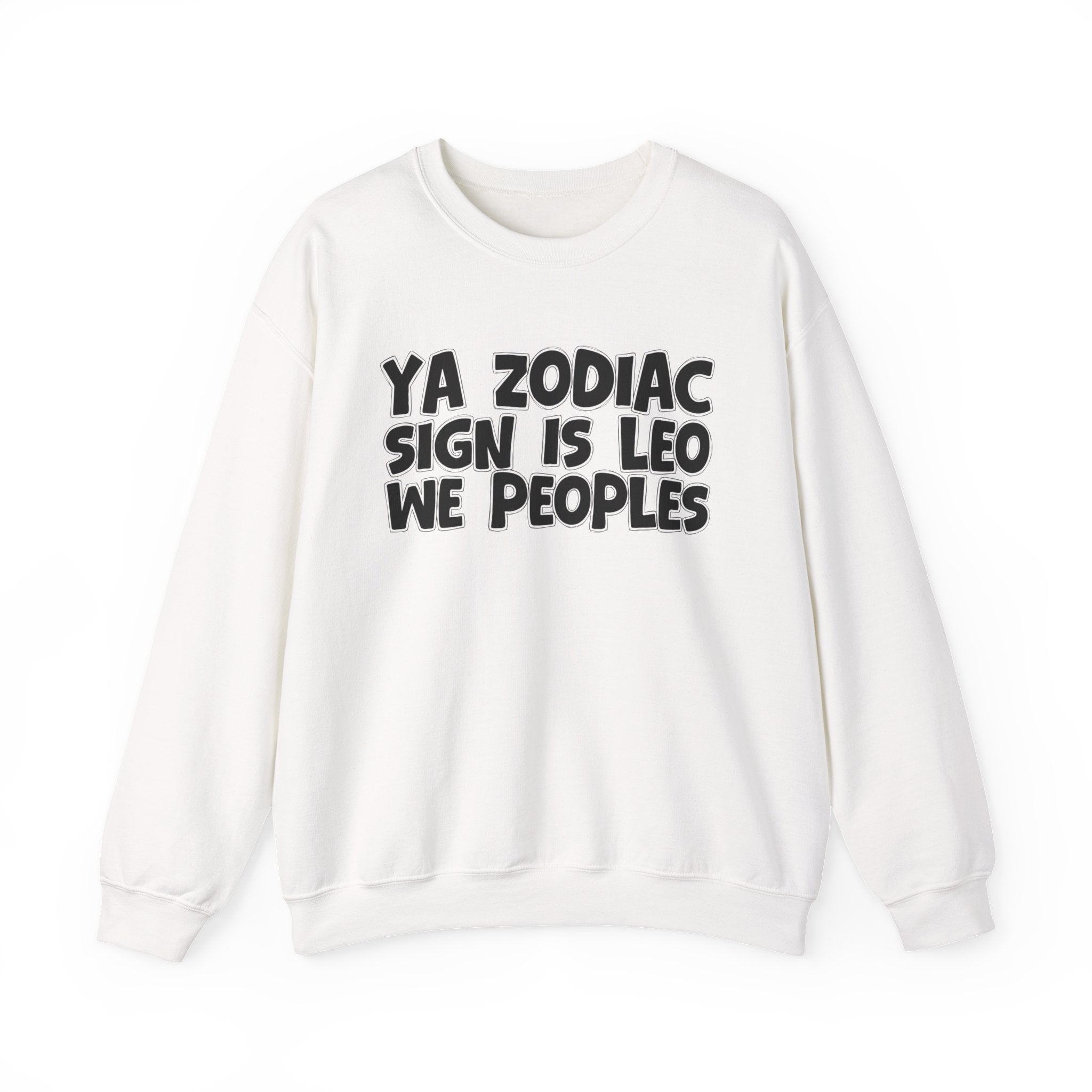 Ya Zodiac Sign Is LEO We Peoples - Fun Astrological Pride Sweatshirt