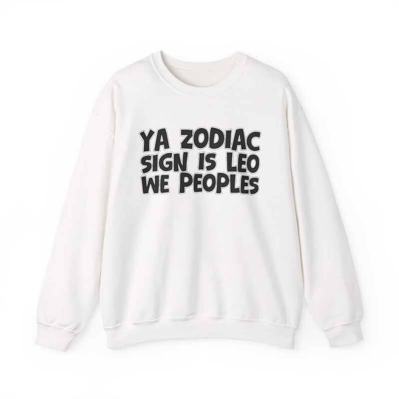 White sweatshirt with black 'YA ZODIAC SIGN IS LEO WE PEOPLES' rounded collegiate bubble lettering, front flat-lay view.