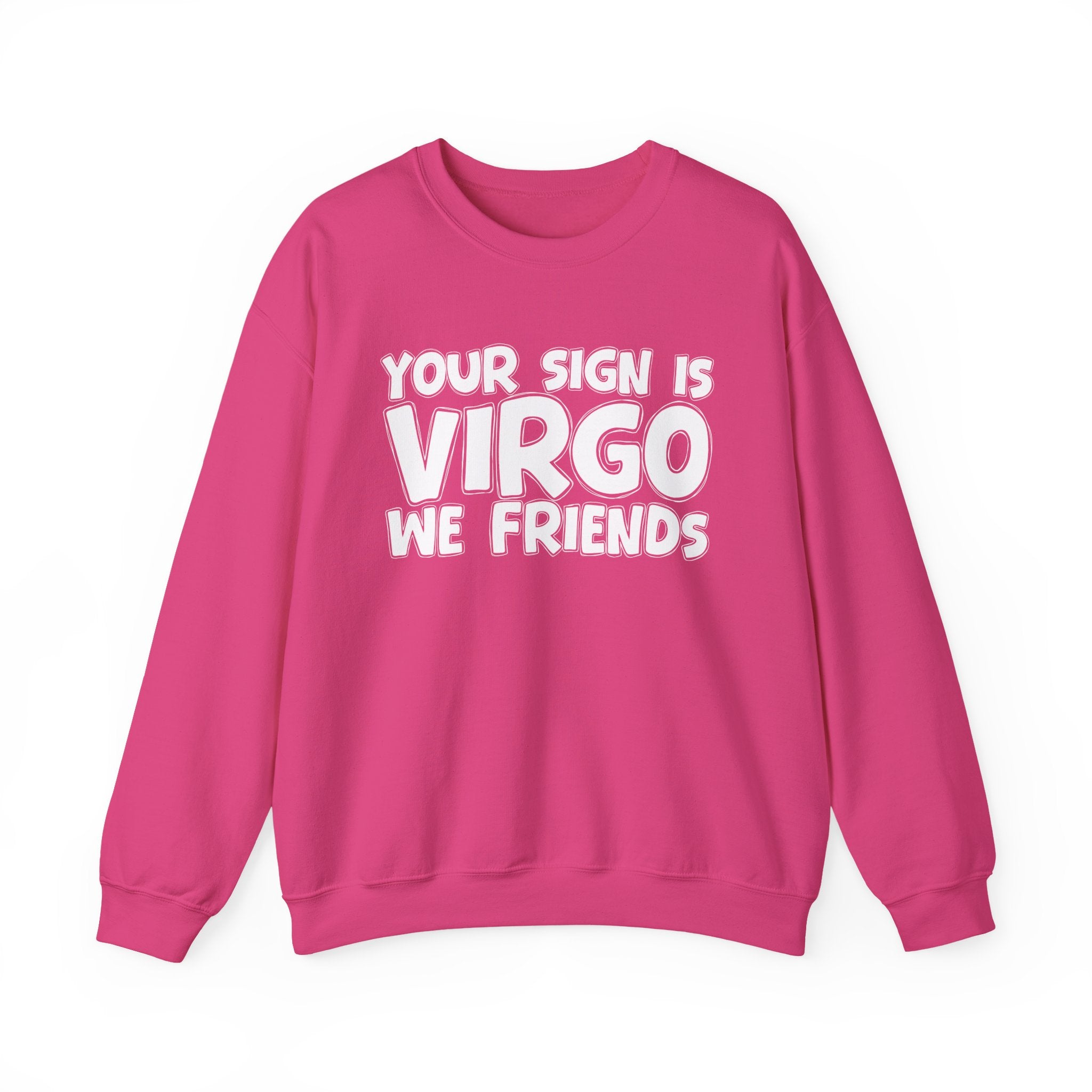 If Your Sign is Virgo We Friends - Fun Astrological Pride Sweatshirt