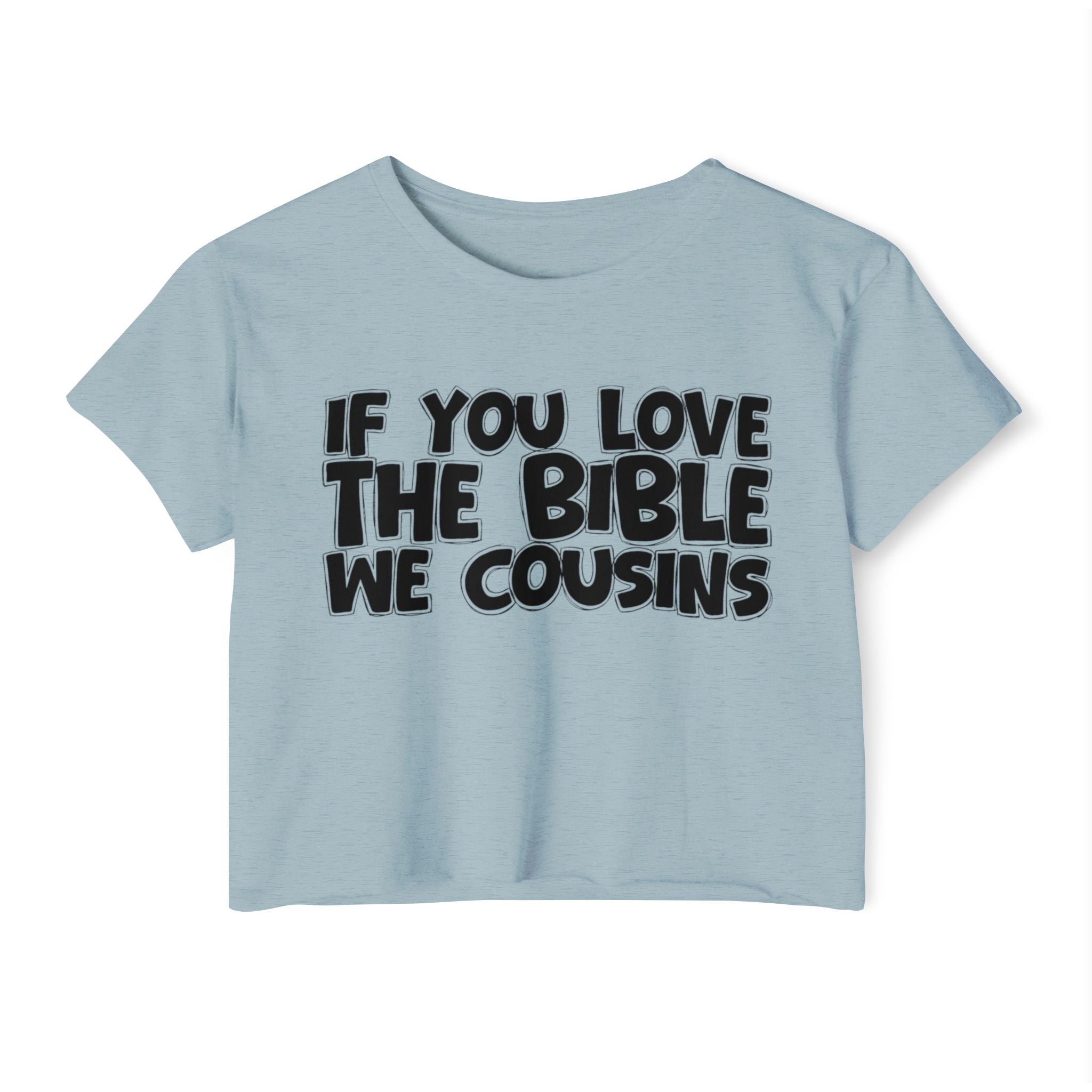 If You Love The Bible We Cousins - Spiritual Pride Crop Top