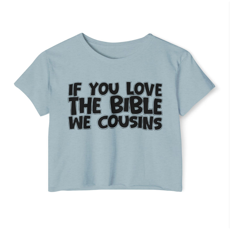 If You Love The Bible We Cousins — Spiritual Pride Crop Top
