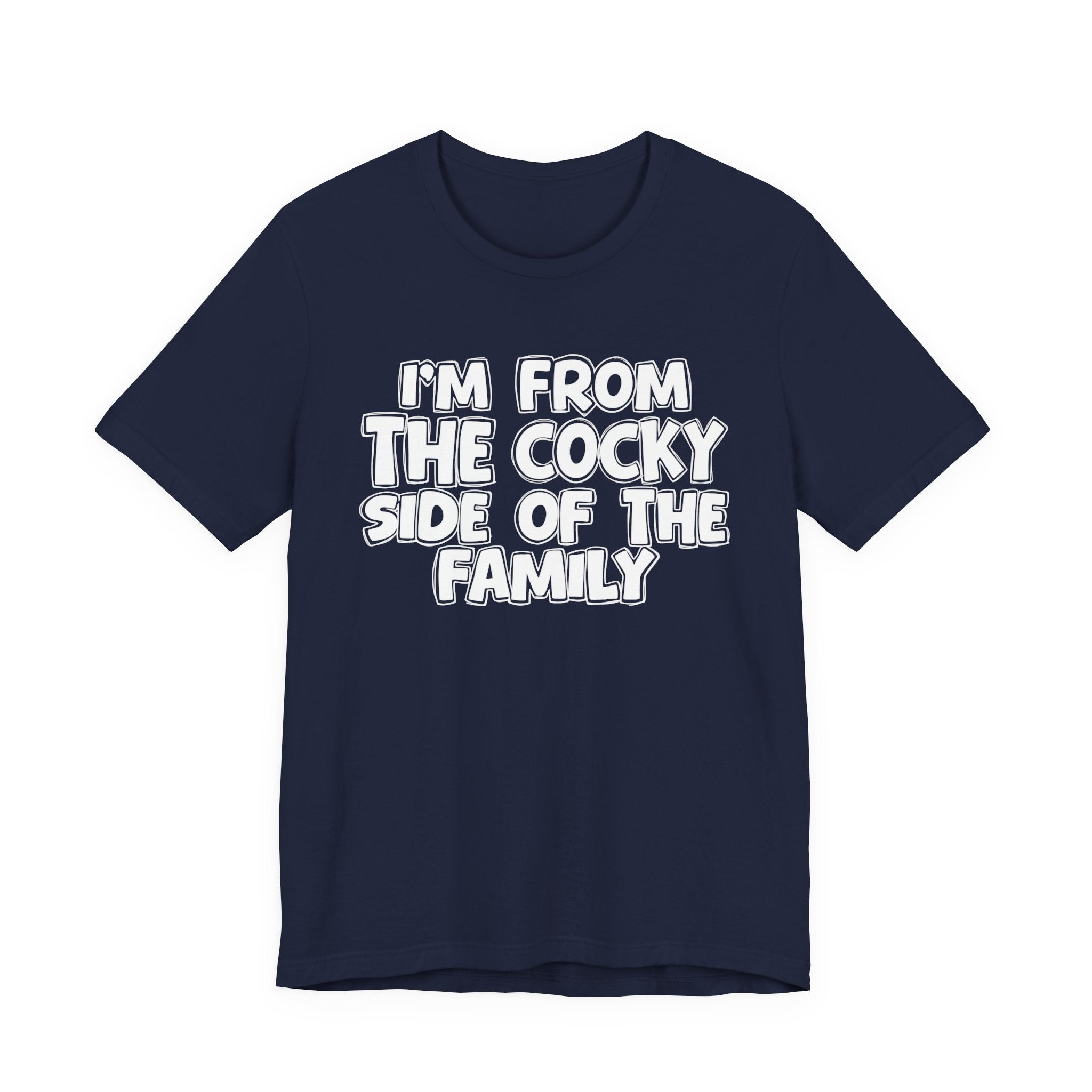 I'm From The Cocky Side Of The Family — Funny Family Gathering Tee