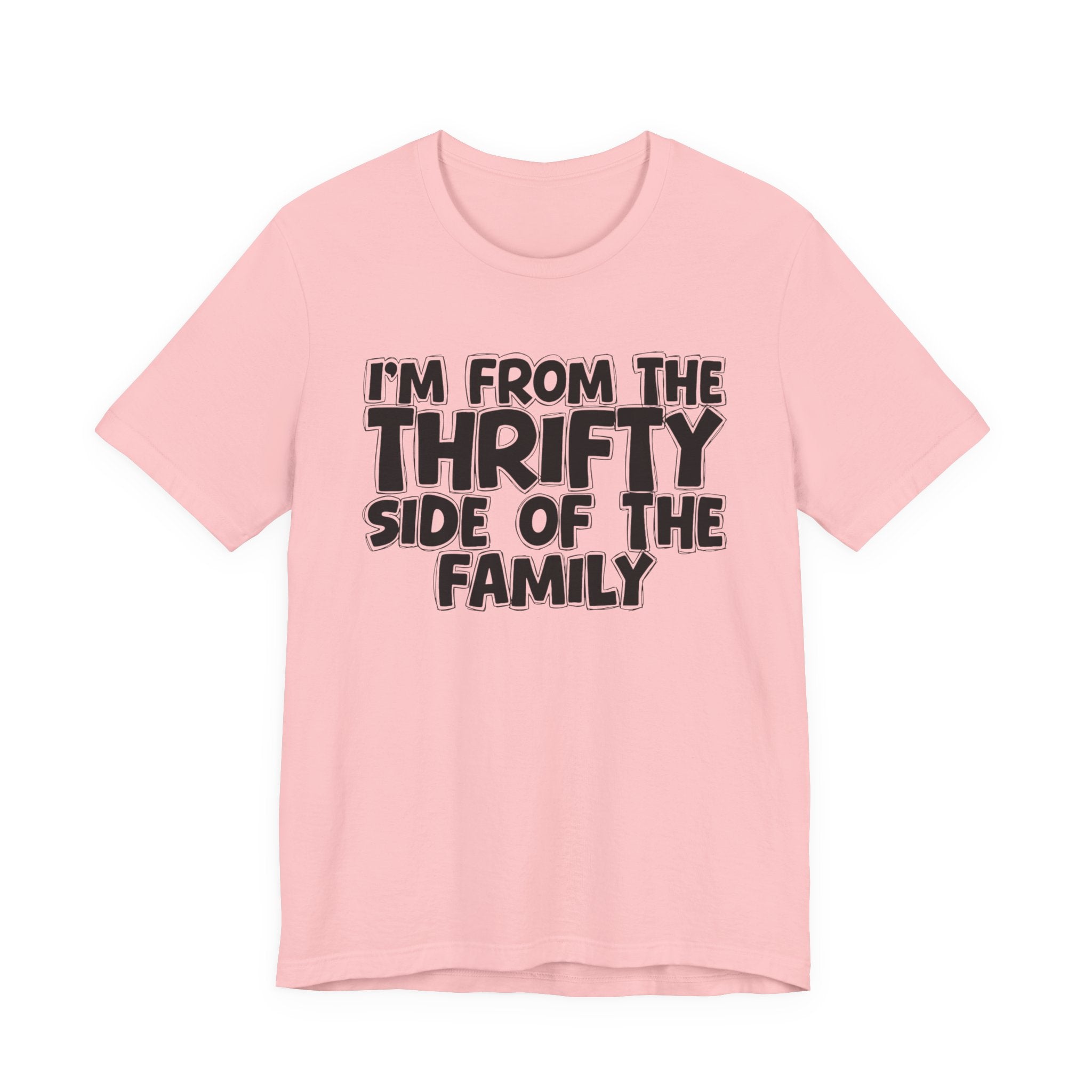 I'm From The Thrifty Side Of The Family — Funny Family Gathering Tee