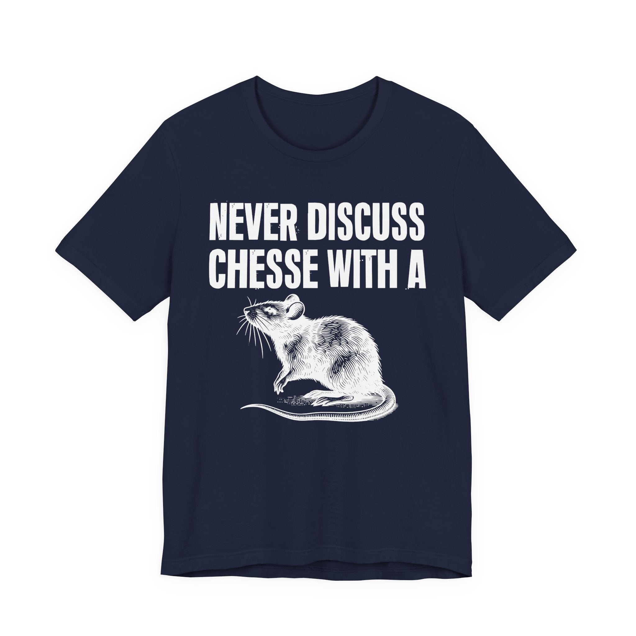 Never Discuss Cheese With A Rat - Sassy Adult Humor T‑Shirt