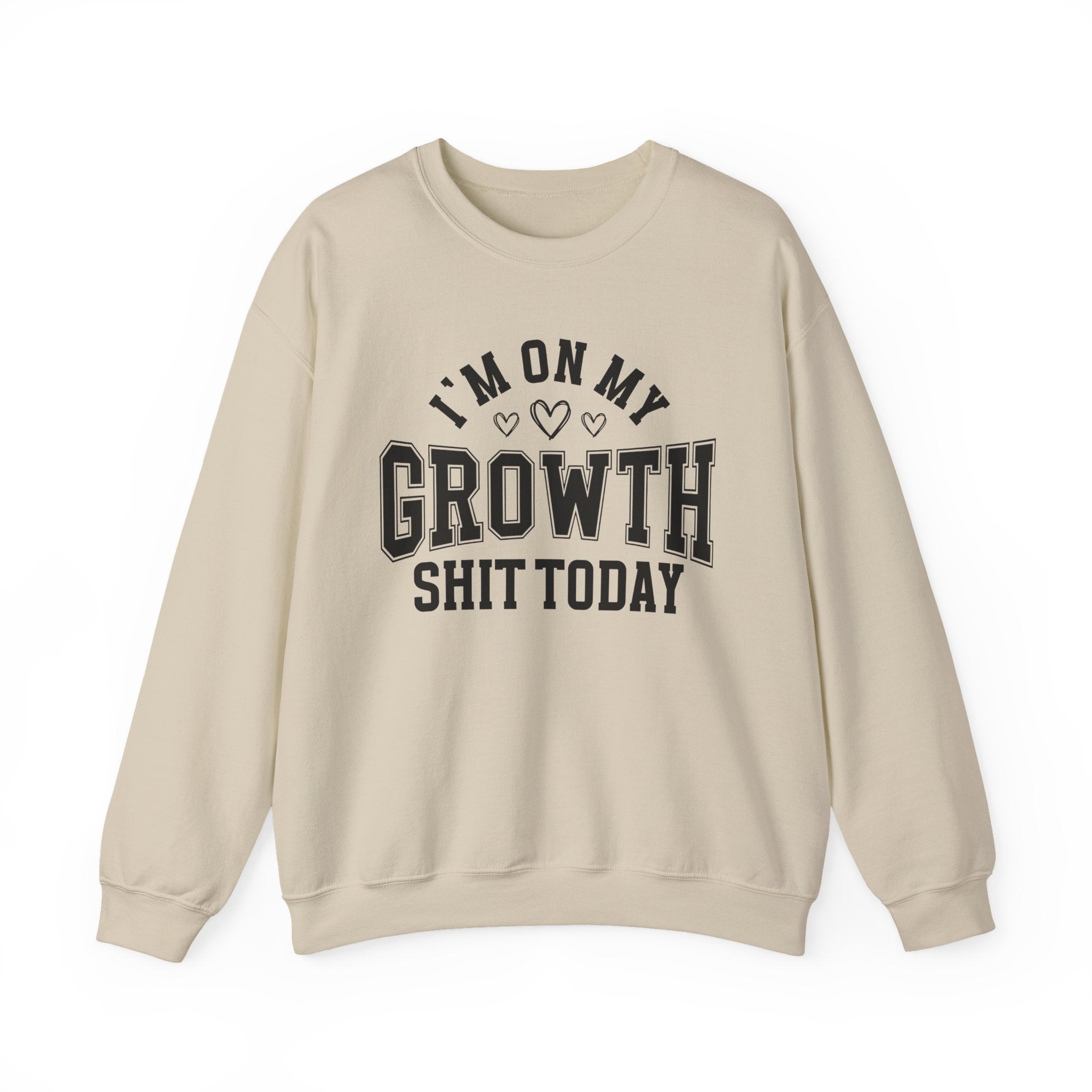 I'm On My Growth Shit Today - Sweatshirt