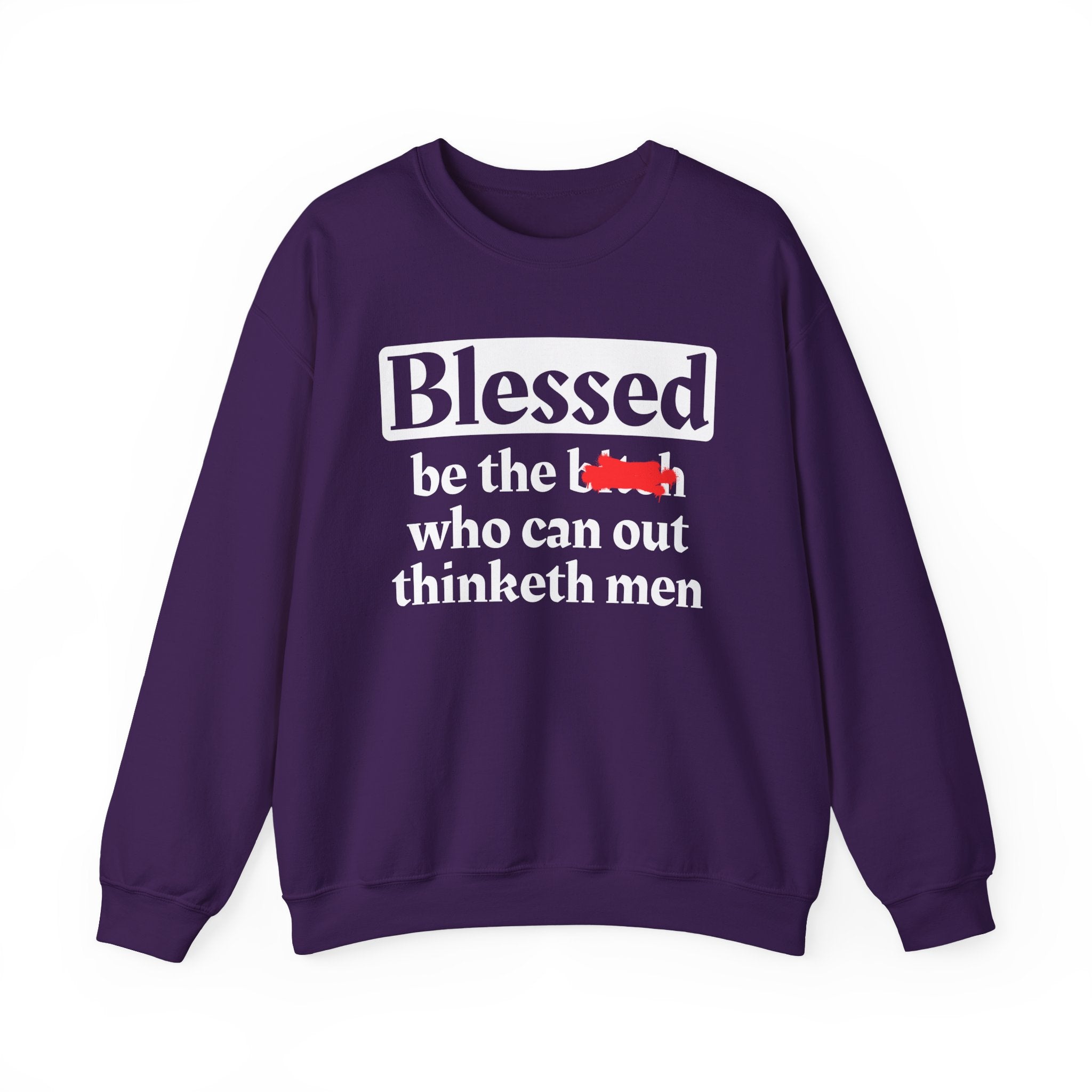 Blessed Be The Bitch Who Can Out Thinketh Men － Sweatshirt