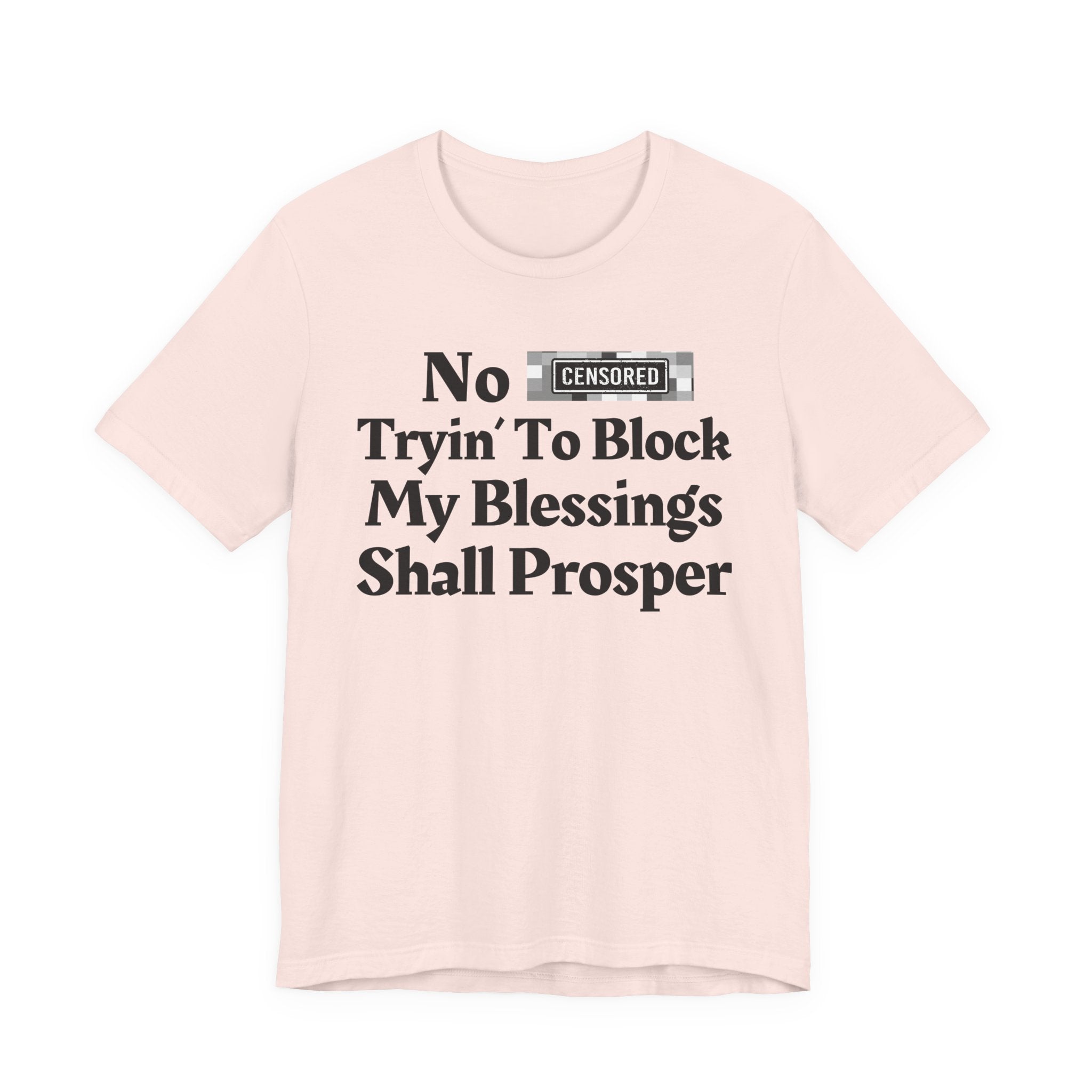 No Bitch Tryin' To Block My Blessings Shall Prosper — Bold Christian Statement T-Shirt