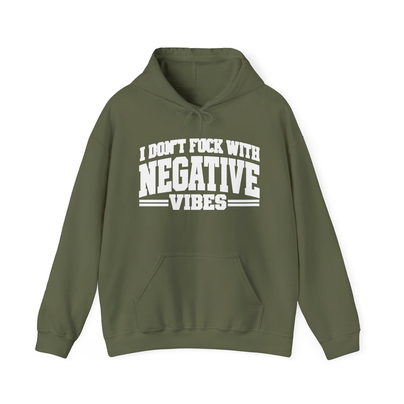Hoodie in Military Green with lettering reading "I Don't Fuck With Negative Vibes", front view.