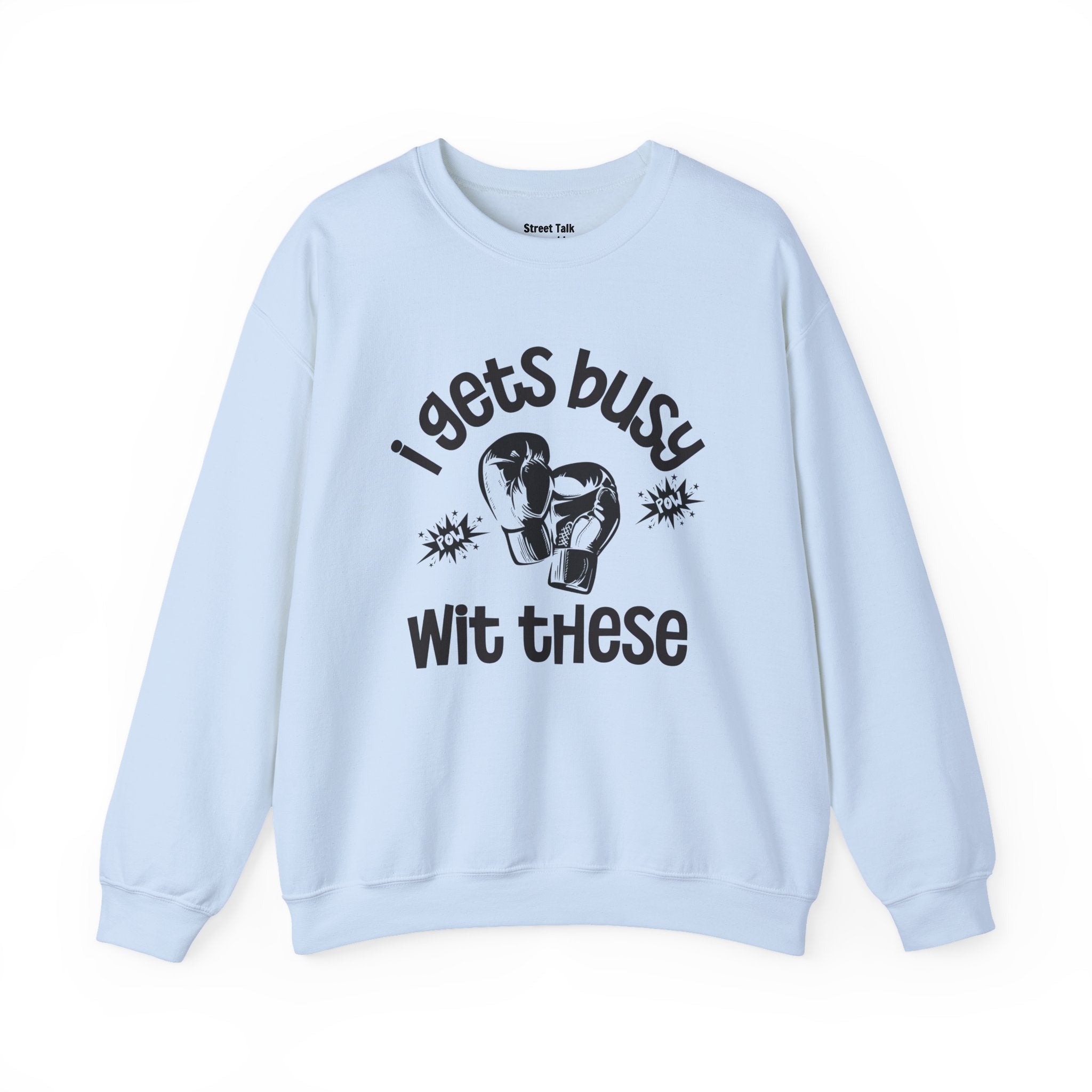 I Gets Busy With These Sweatshirt